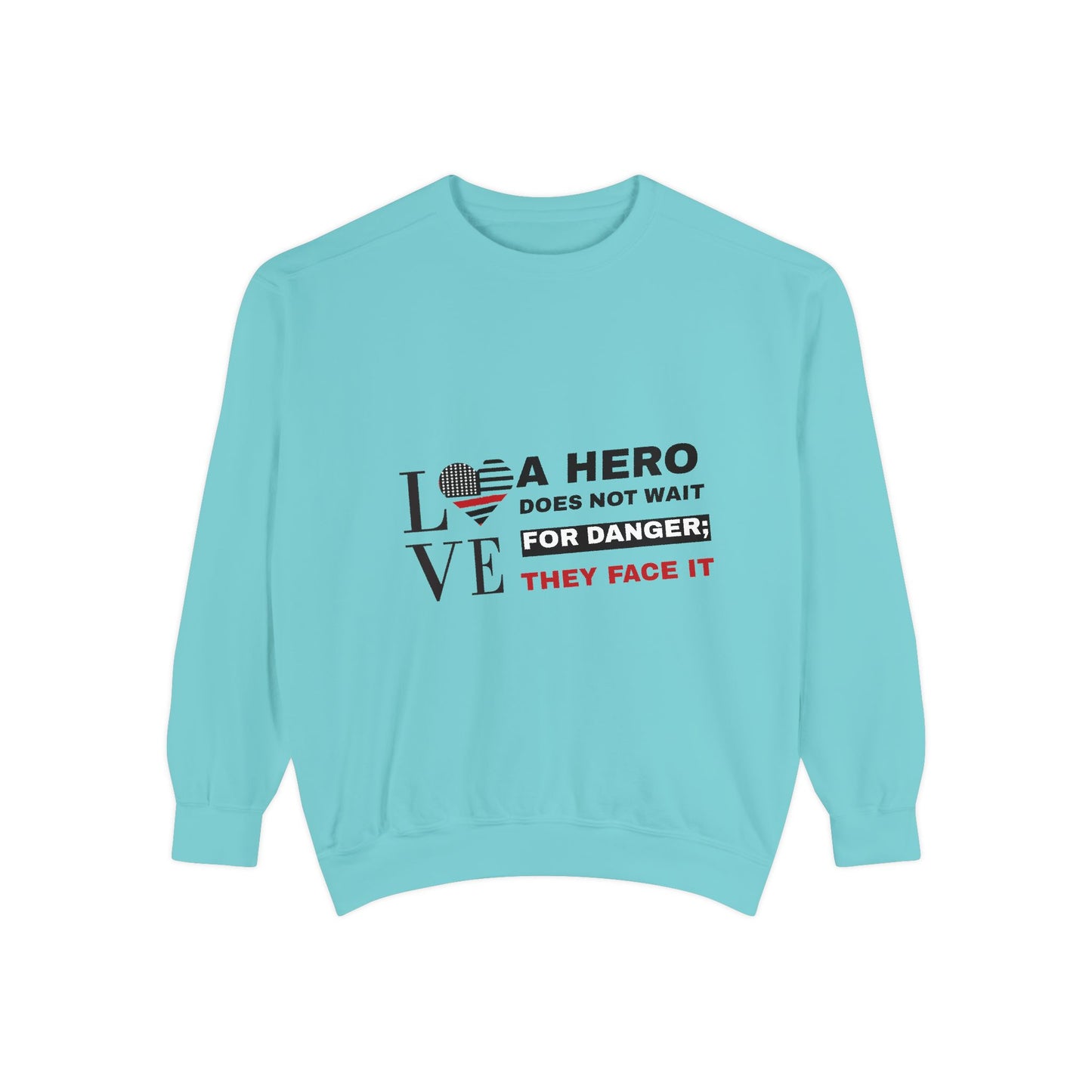 Firefighter Unisex Garment-Dyed Sweatshirt – A hero does not wait for danger; they face it
