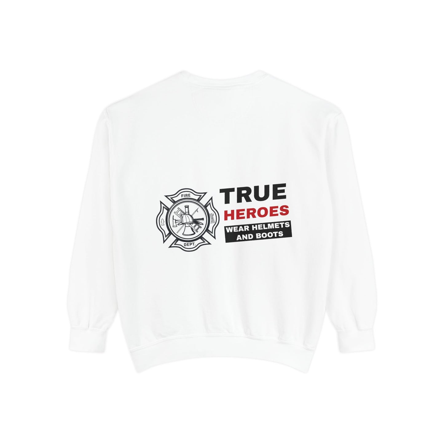 Firefighter Unisex Garment-Dyed Sweatshirt – True heroes wear helmets and boots