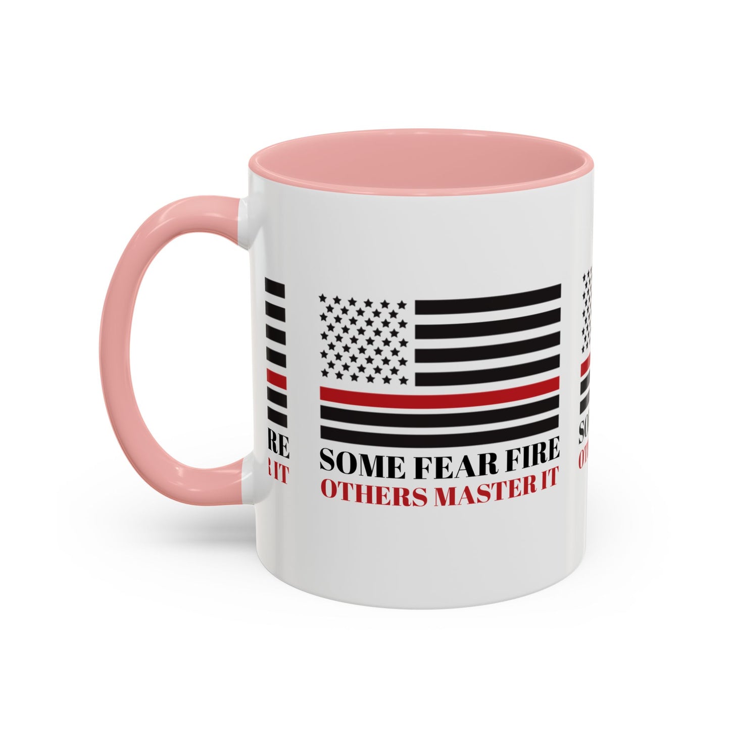 Firefighter Accent Coffee Mug – Some fear fire, others master it