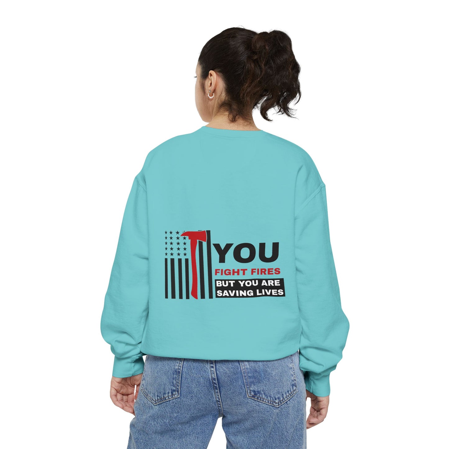Firefighter Unisex Garment-Dyed Sweatshirt – You fight fires, but you are saving lives