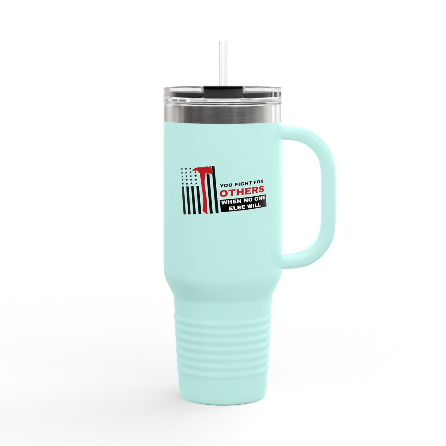 Firefighter Insulated Travel Mug, 40oz – You fight for others when no one else will