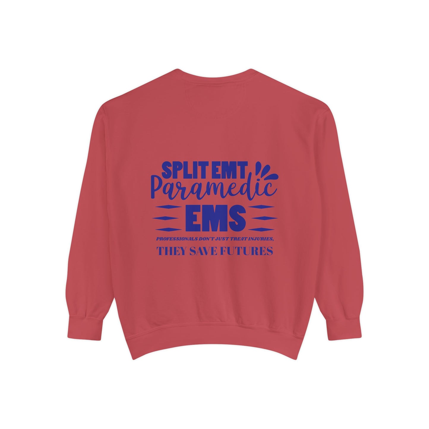 EMS Unisex Garment-Dyed Sweatshirt –EMS professionals don't just treat injuries, they save futures