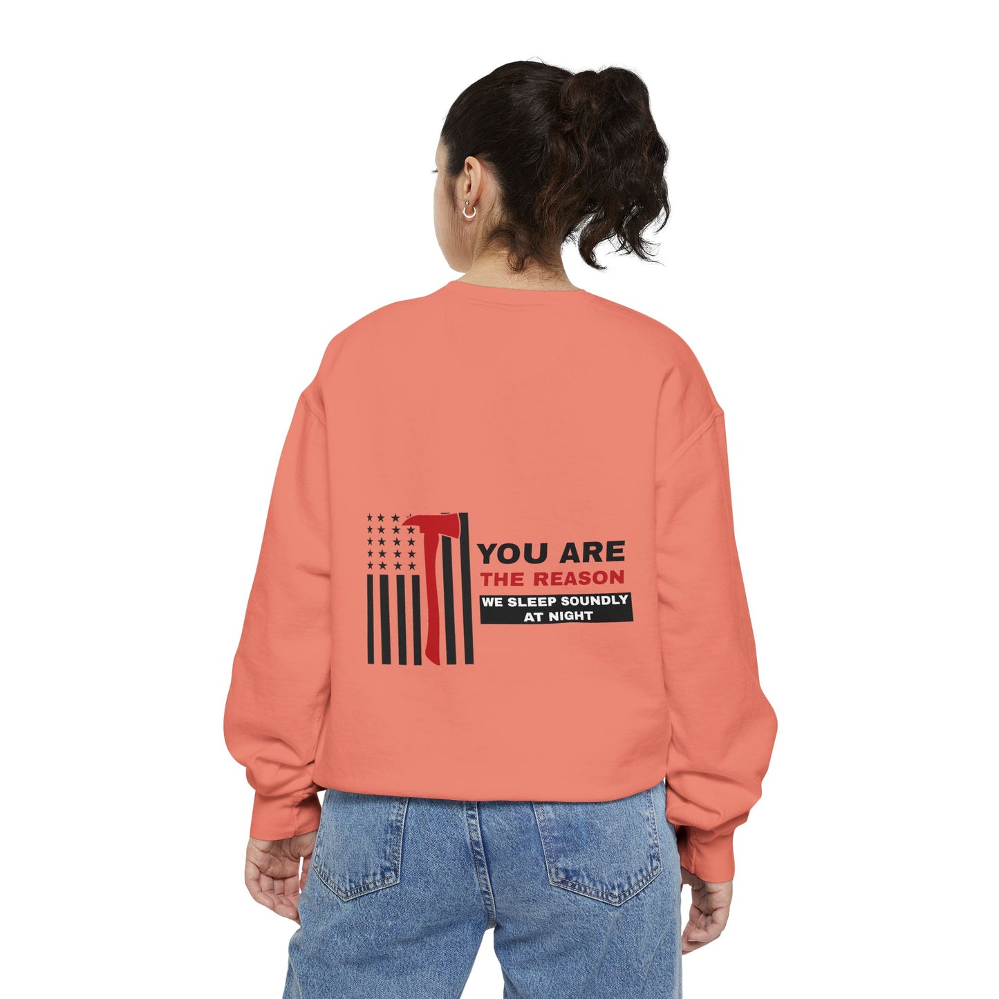 Firefighter Unisex Garment-Dyed Sweatshirt – You are the reason we sleep soundly at night