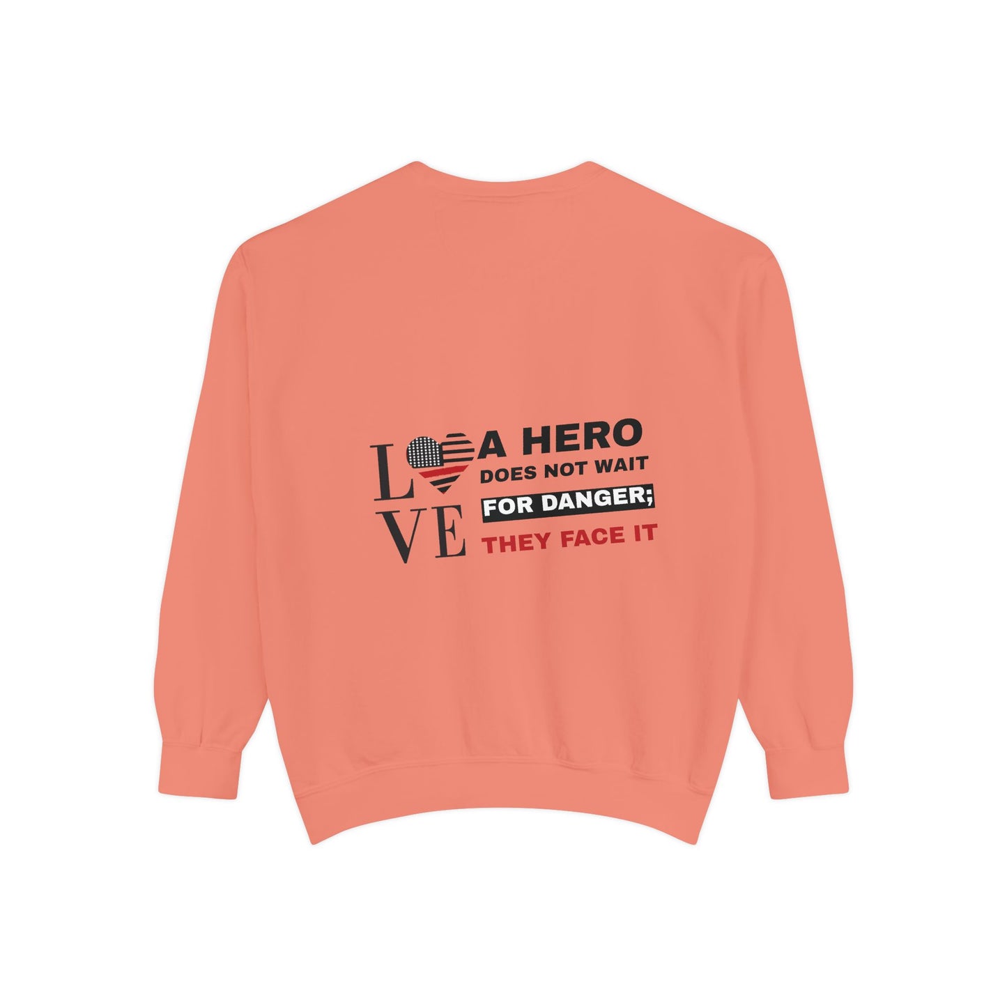 Firefighter Unisex Garment-Dyed Sweatshirt – A hero does not wait for danger; they face it