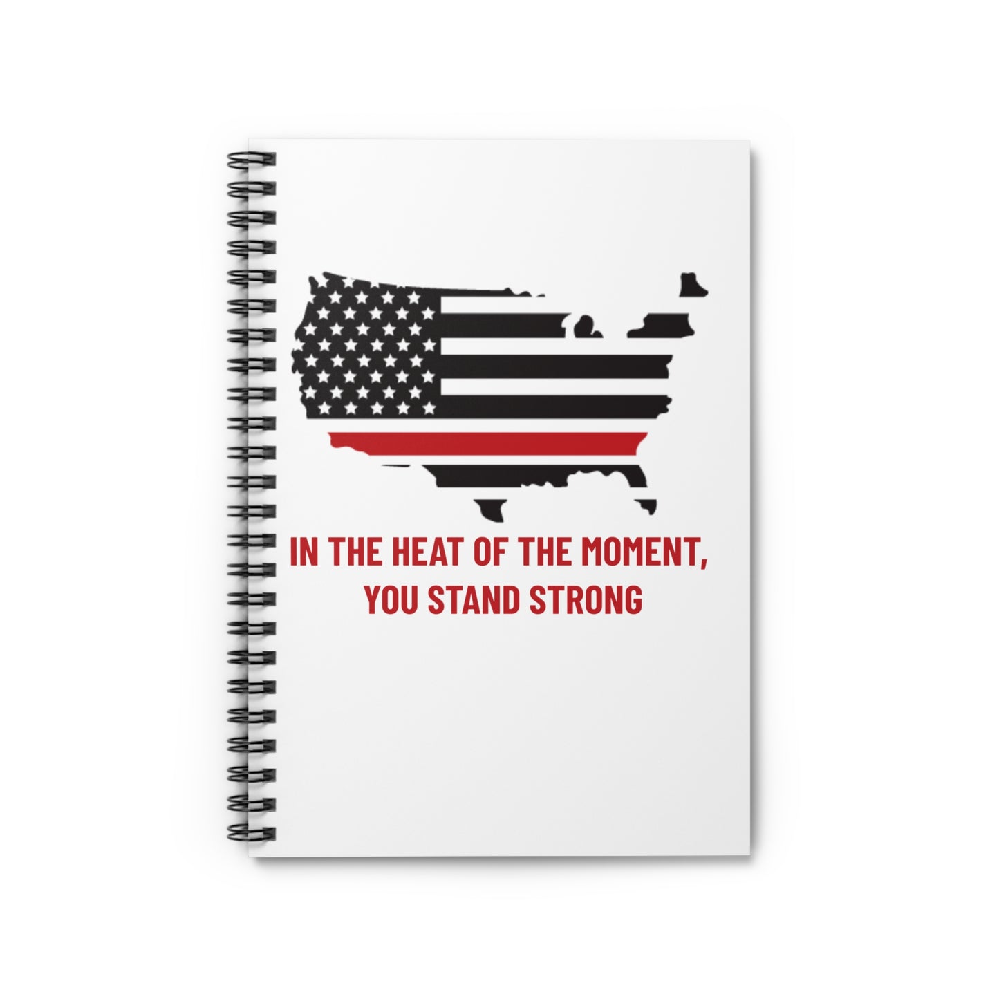 Firefighter Spiral Notebook – In the heat of the moment, you stand strong