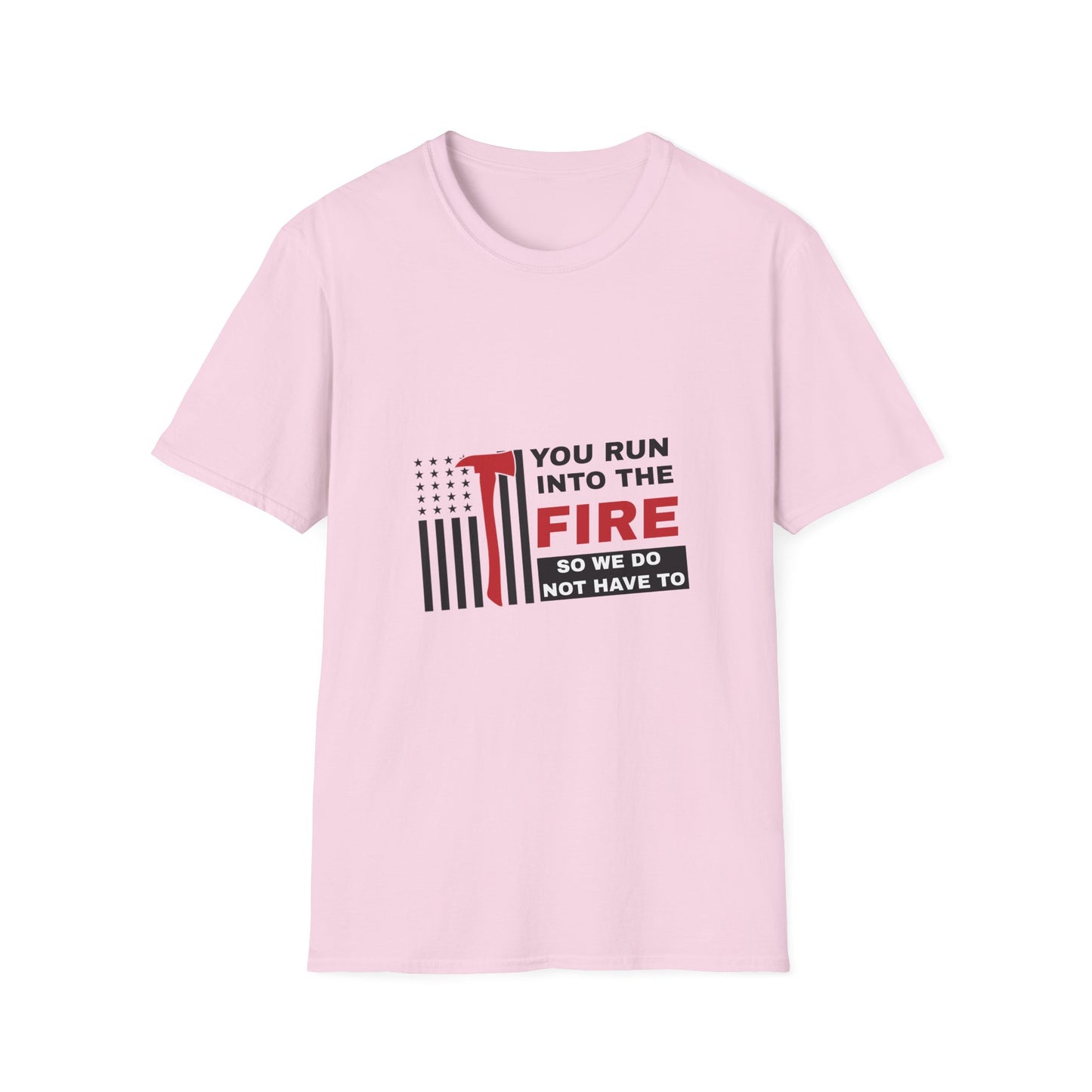 Firefighter Softstyle T-Shirt – You run into the fire, so we do not have to