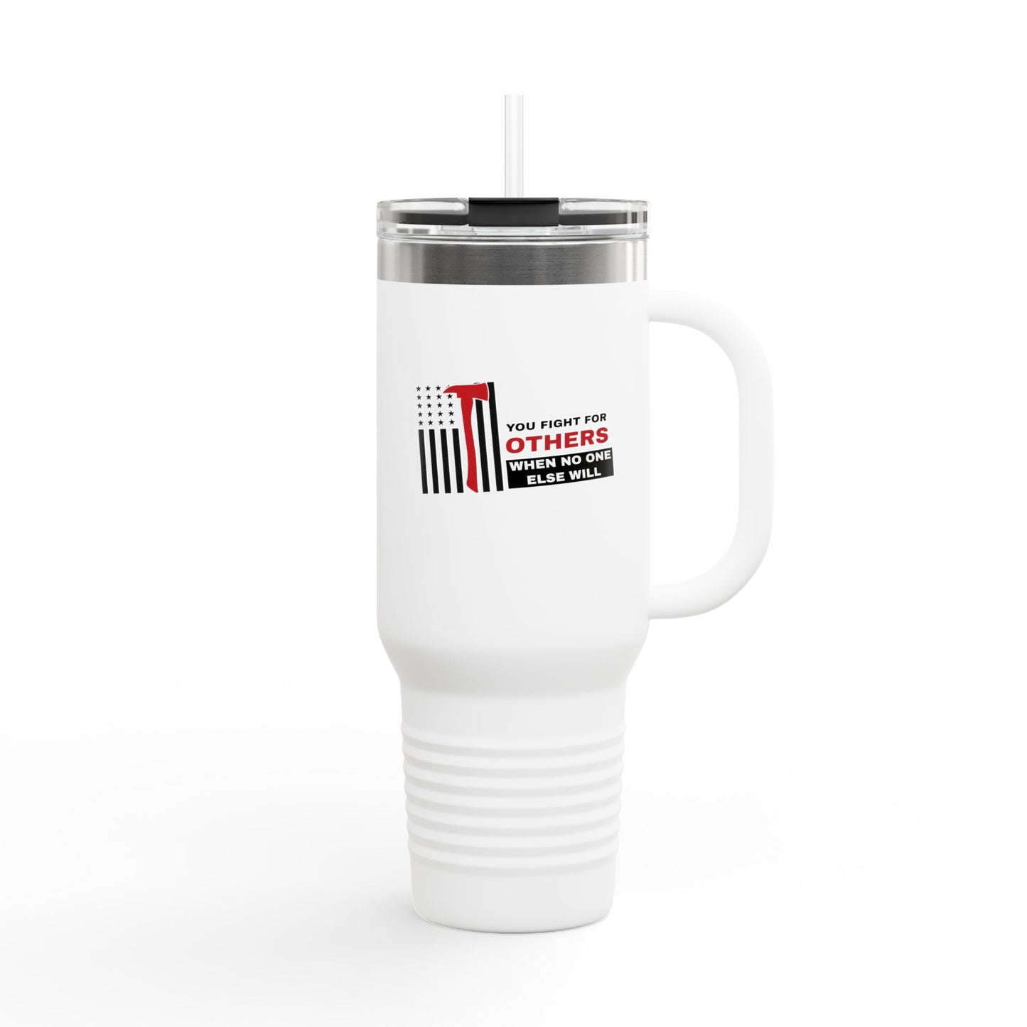 Firefighter Insulated Travel Mug, 40oz – You fight for others when no one else will