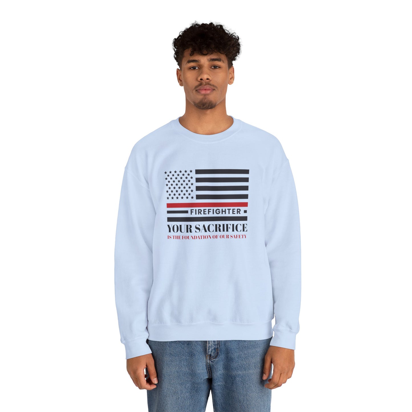 Firefighter Unisex Heavy Blend Crewneck Sweatshirt – Your sacrifice is the foundation of our safety