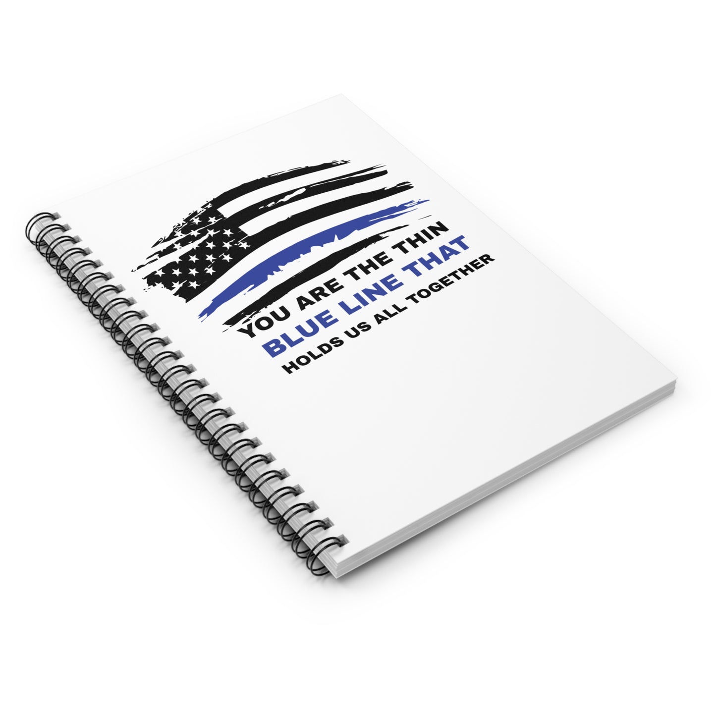 Police Spiral Notebook – You are the thin blue line that holds us all together