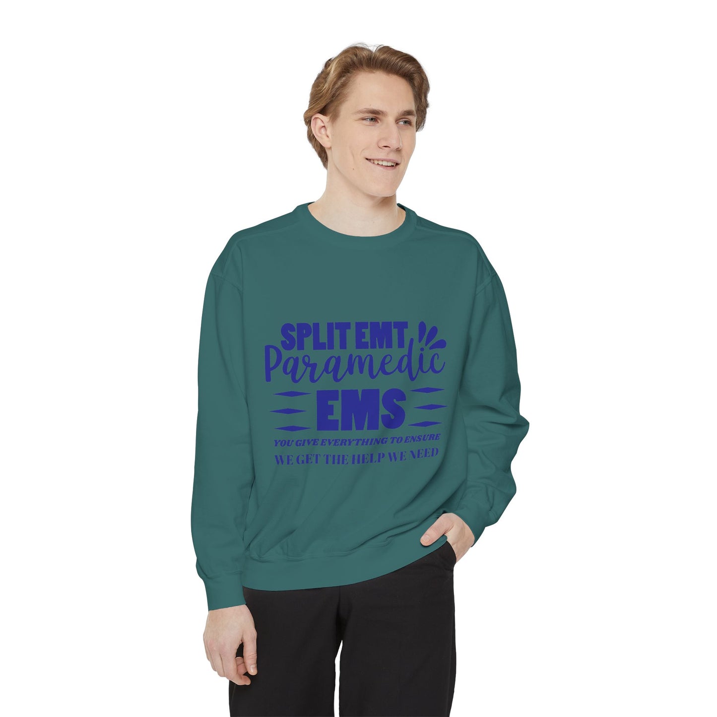 EMS Unisex Garment-Dyed Sweatshirt –You give everything to ensure we get the help we need