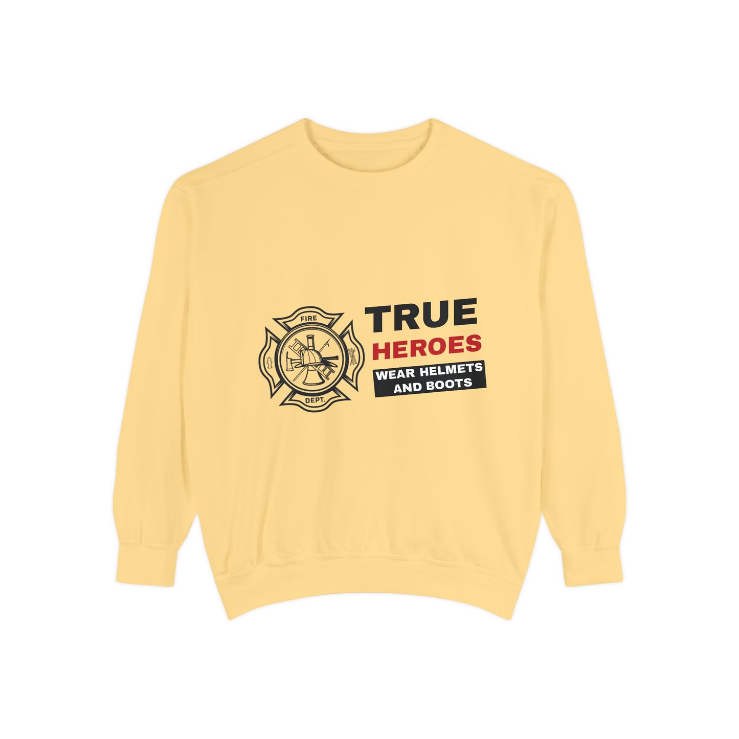 Firefighter Unisex Garment-Dyed Sweatshirt – True heroes wear helmets and boots