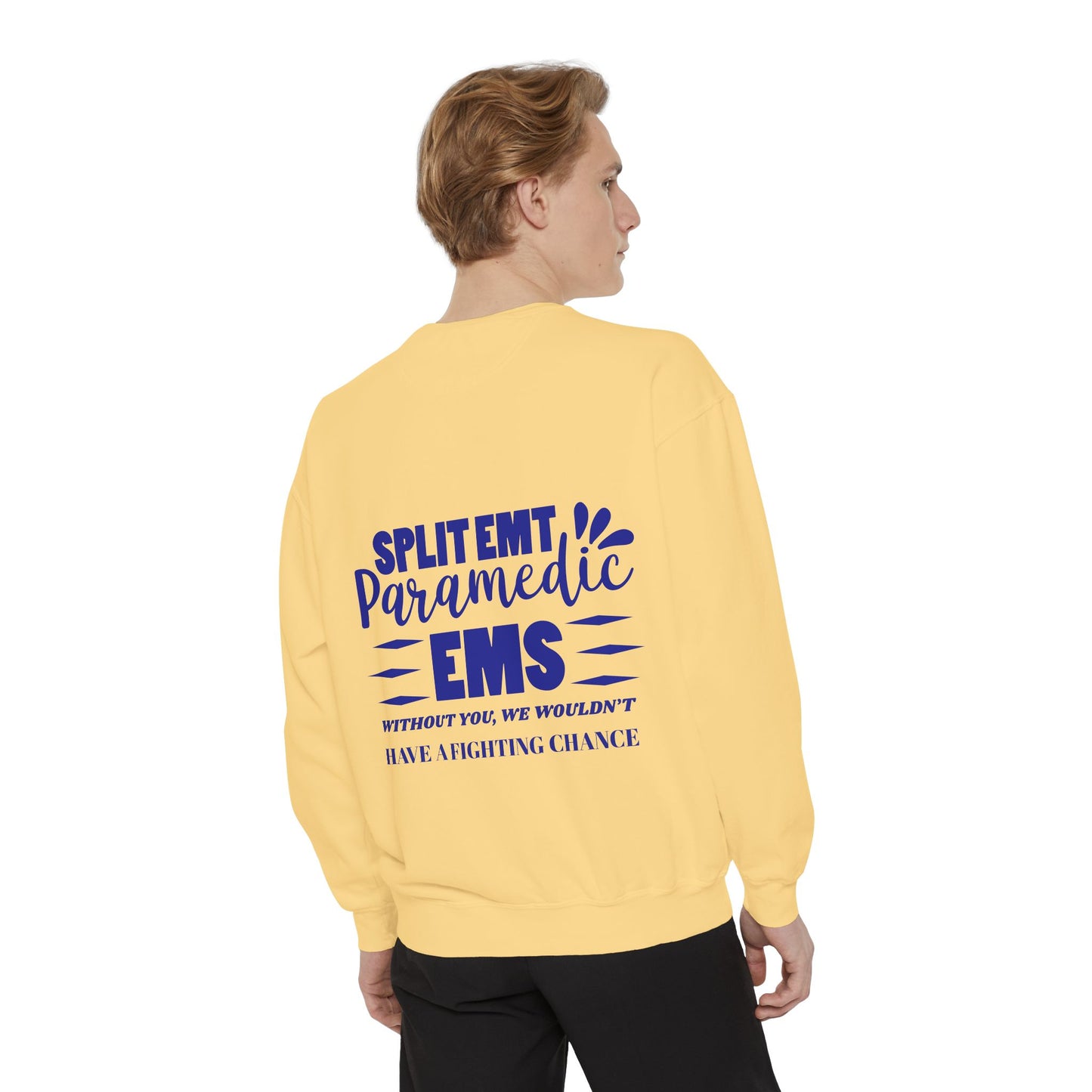 EMS Unisex Garment-Dyed Sweatshirt –Without you, we wouldn’t have a fighting chance