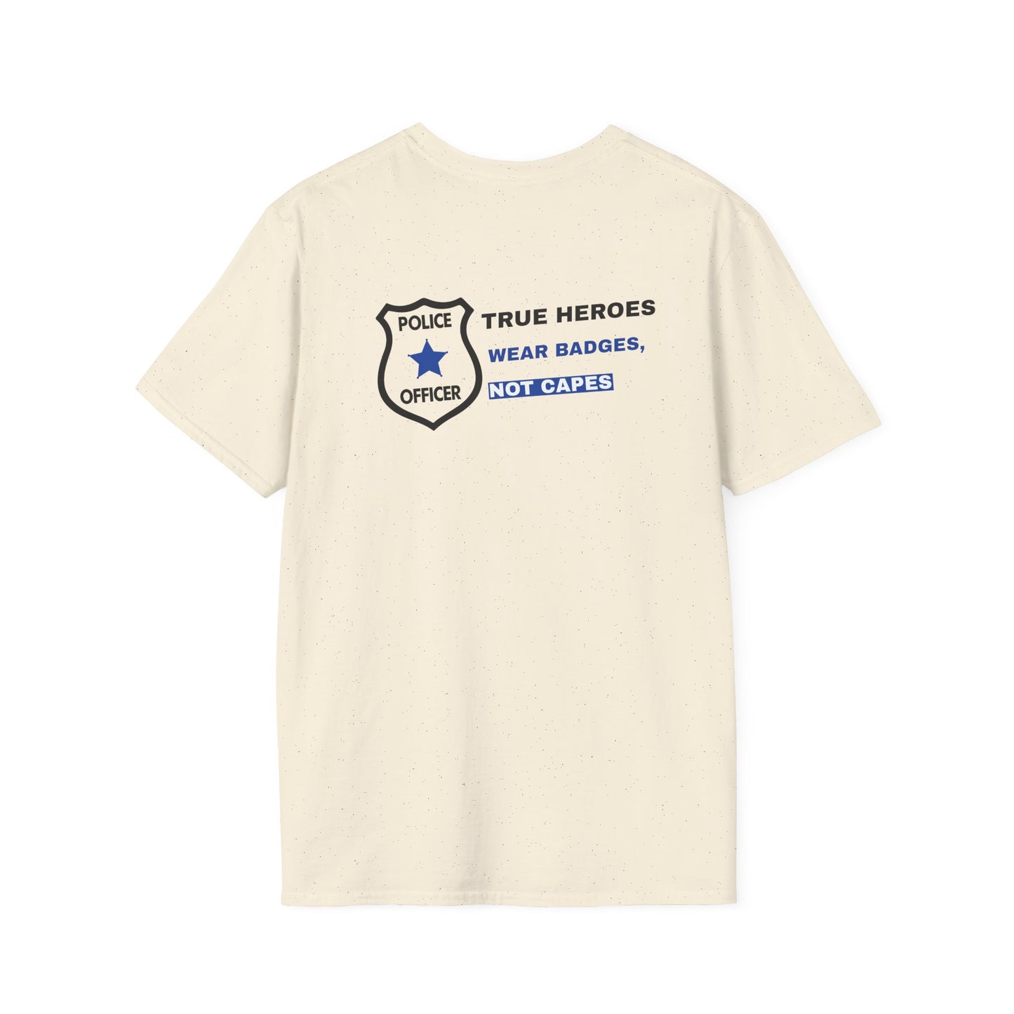 Police Softstyle T-Shirt – True heroes wear badges, not capes