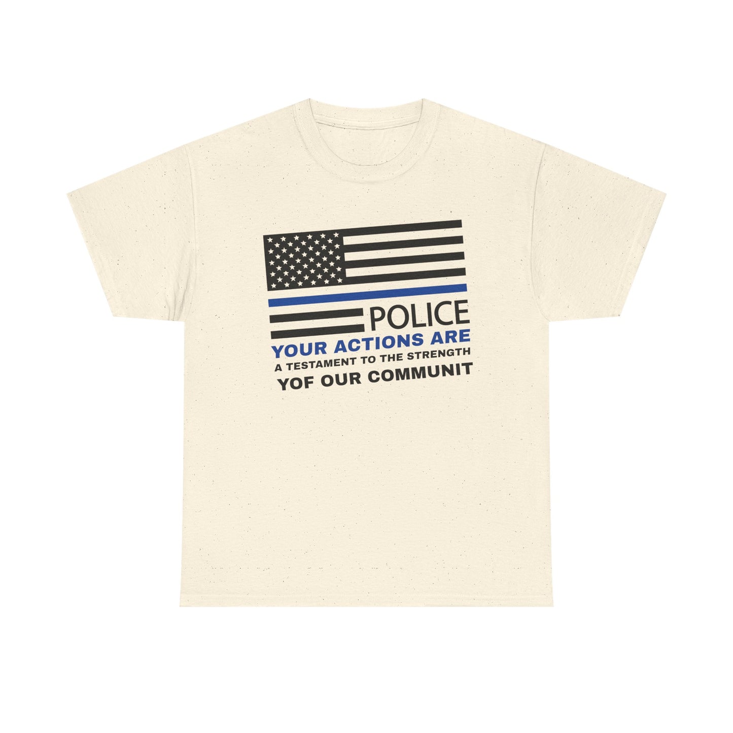 Police Heavy Cotton Tee – Your actions are a testament to the strength of our community