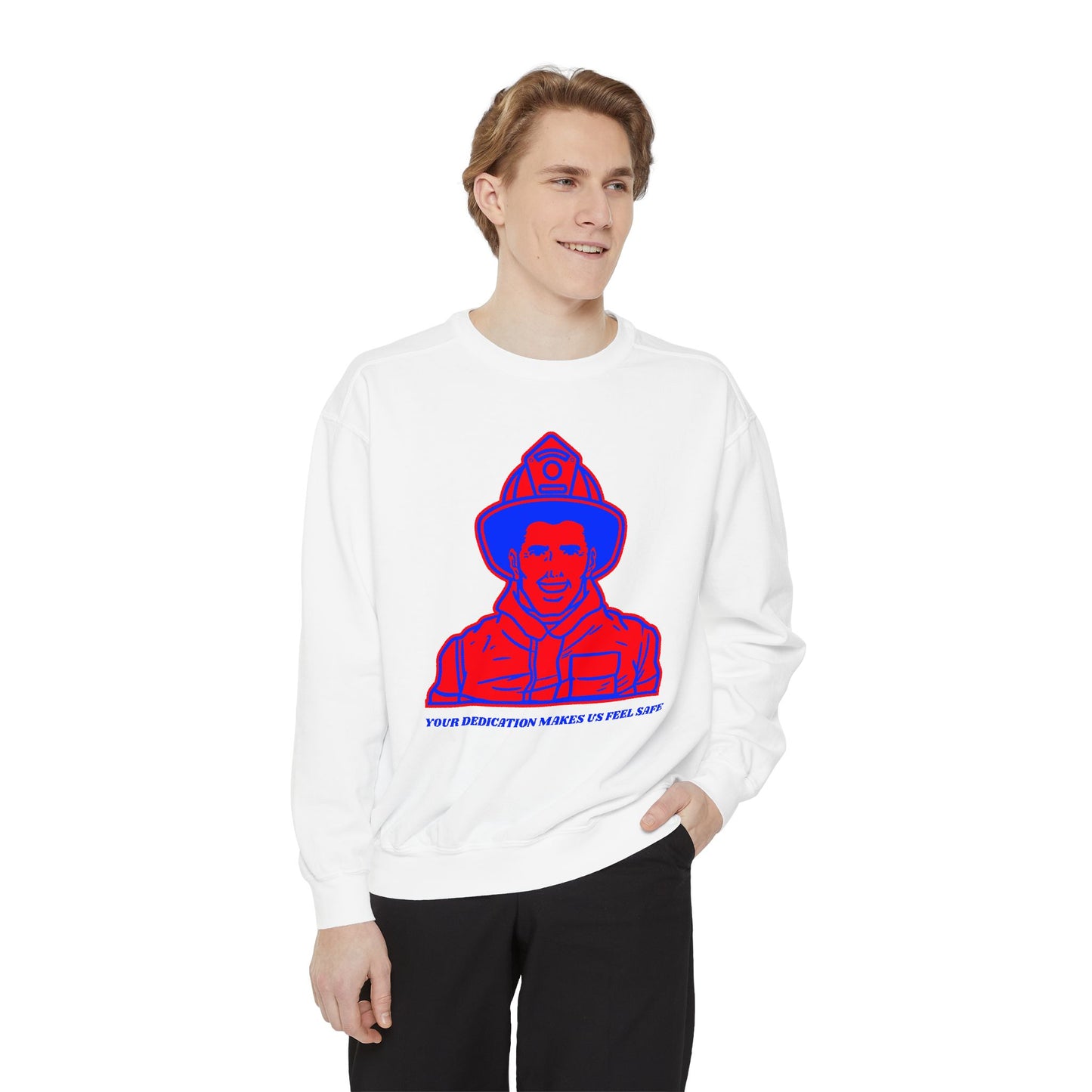 Firefighter Unisex Garment-Dyed Sweatshirt – Your dedication makes us feel safe