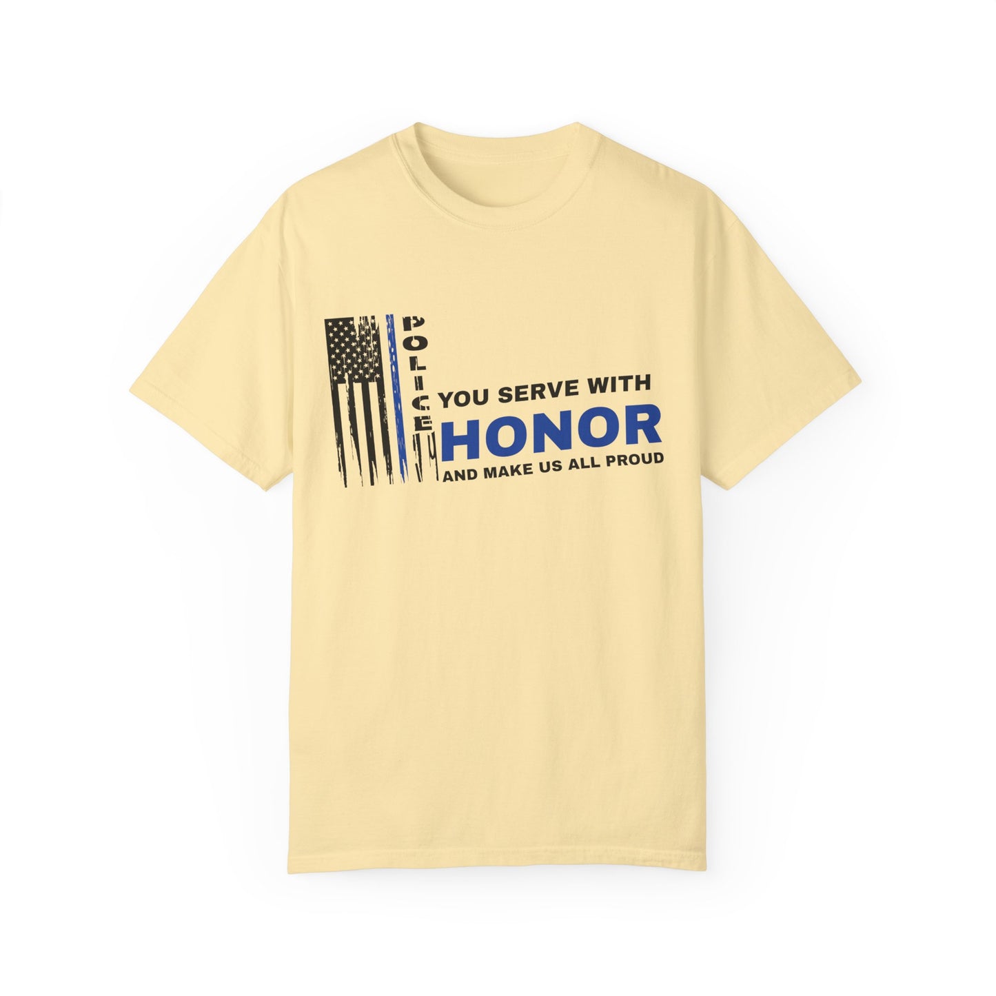 Police Unisex Garment-Dyed T-Shirt – You serve with honor and make us all proud