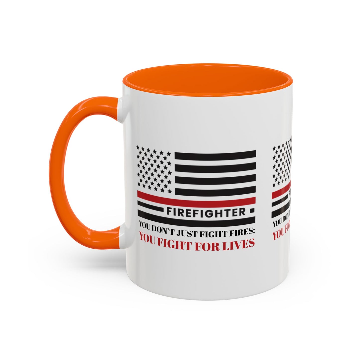 Firefighter Accent Coffee Mug – You don’t just fight fires; you fight for lives