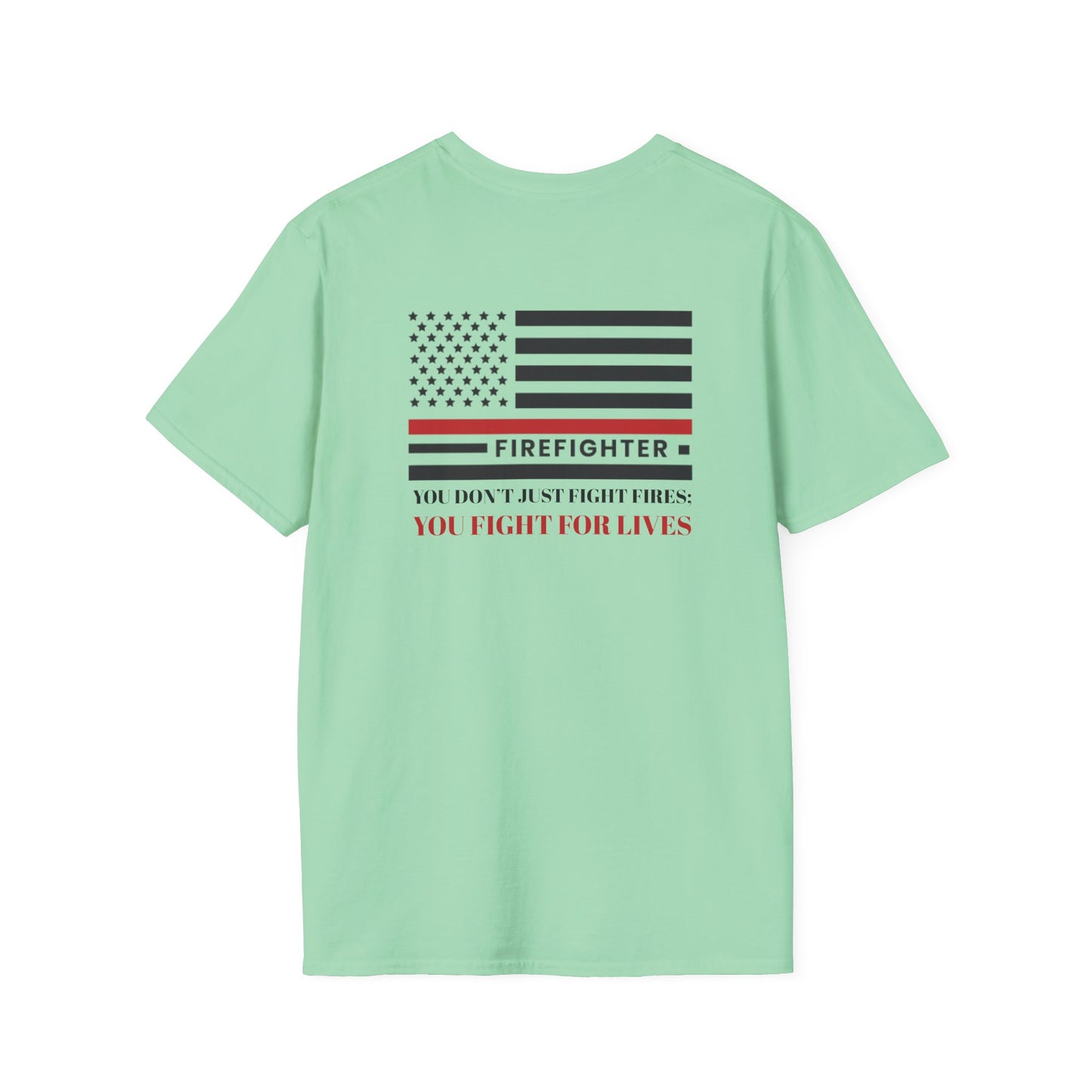 Firefighter Softstyle T-Shirt – You don’t just fight fires; you fight for lives