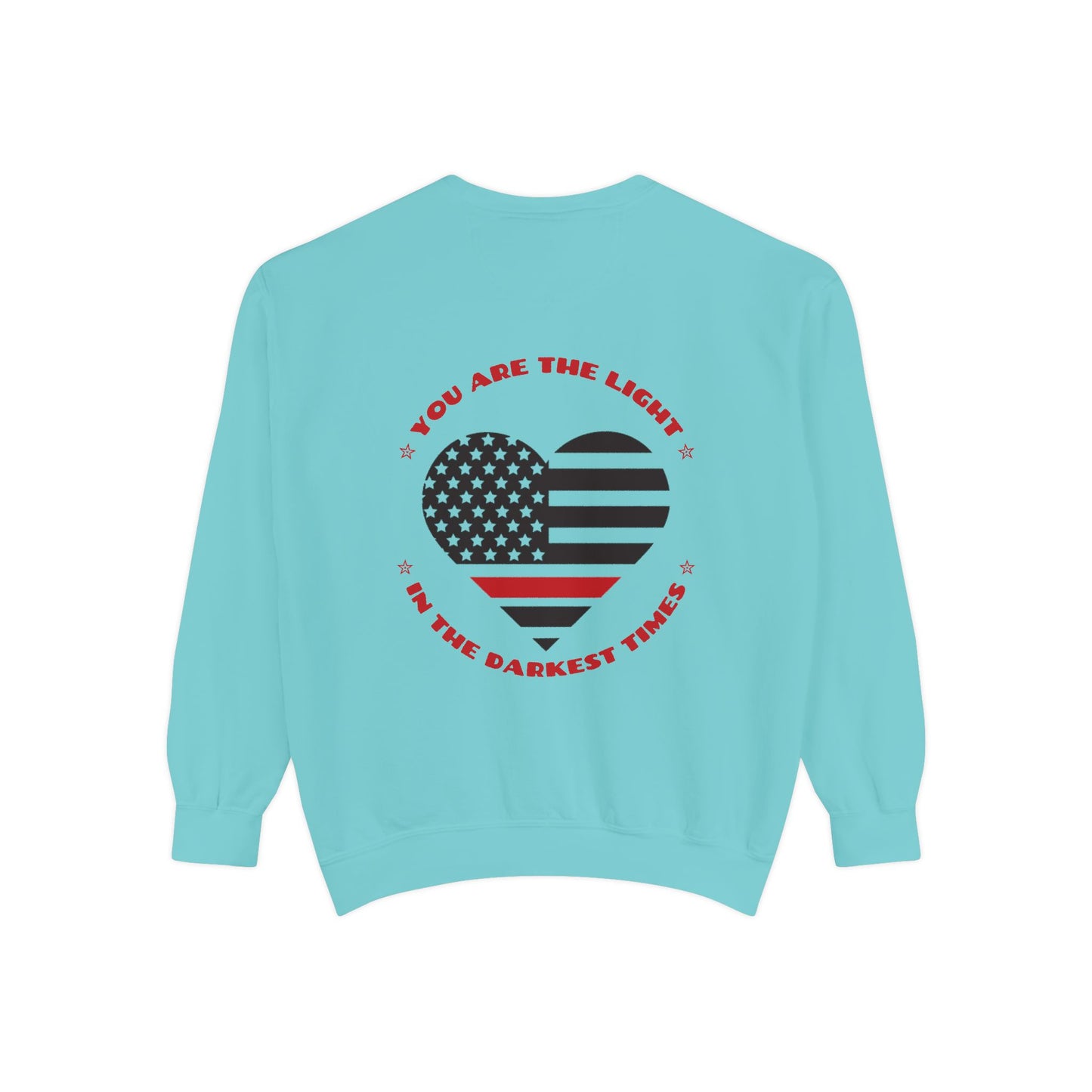 Firefighter Unisex Garment-Dyed Sweatshirt – You are the light in the darkest times