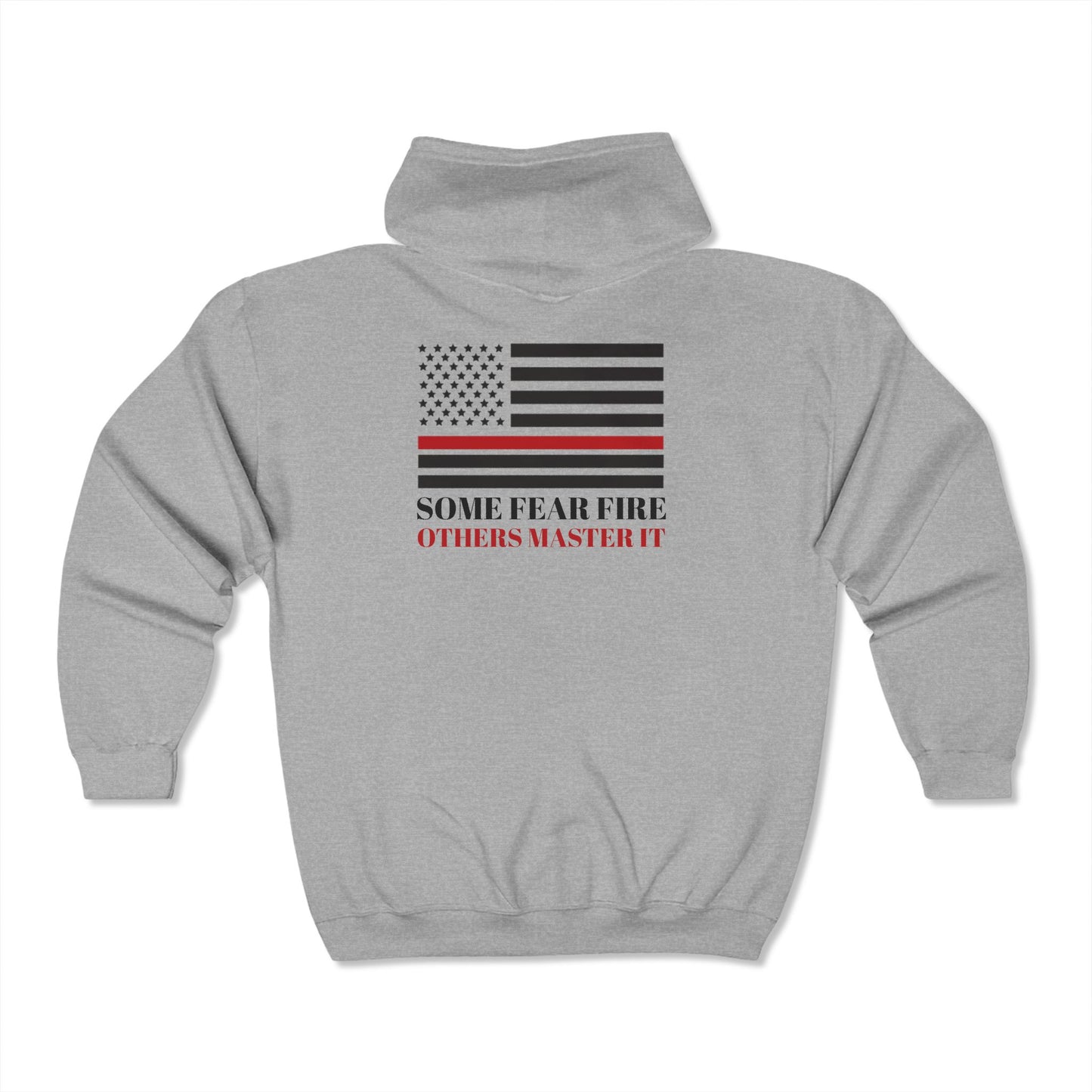 Firefighter Unisex Full Zip Hooded Sweatshirt – Some fear fire, others master it