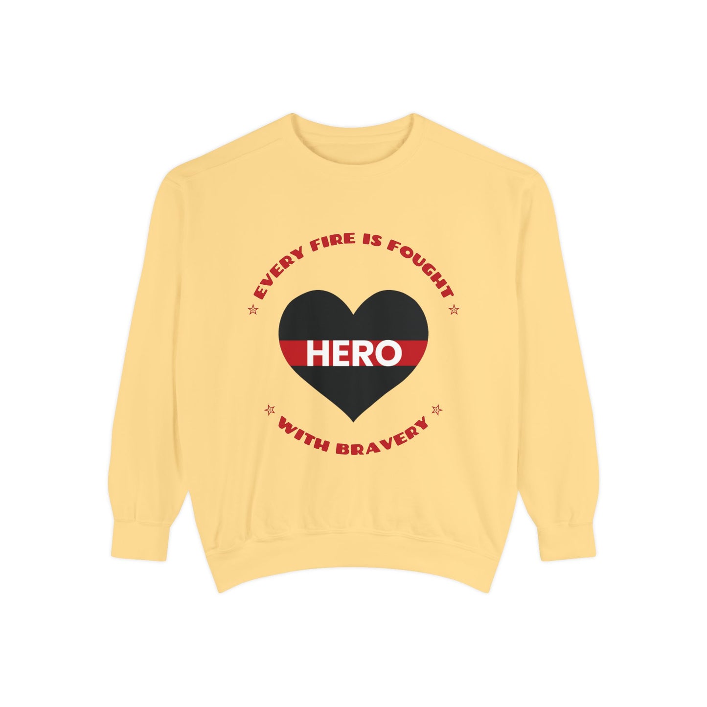Firefighter Unisex Garment-Dyed Sweatshirt – Every fire is fought with bravery