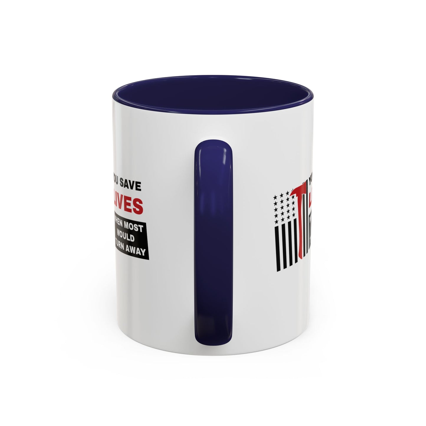 Firefighter Accent Coffee Mug – You save lives when most would turn away