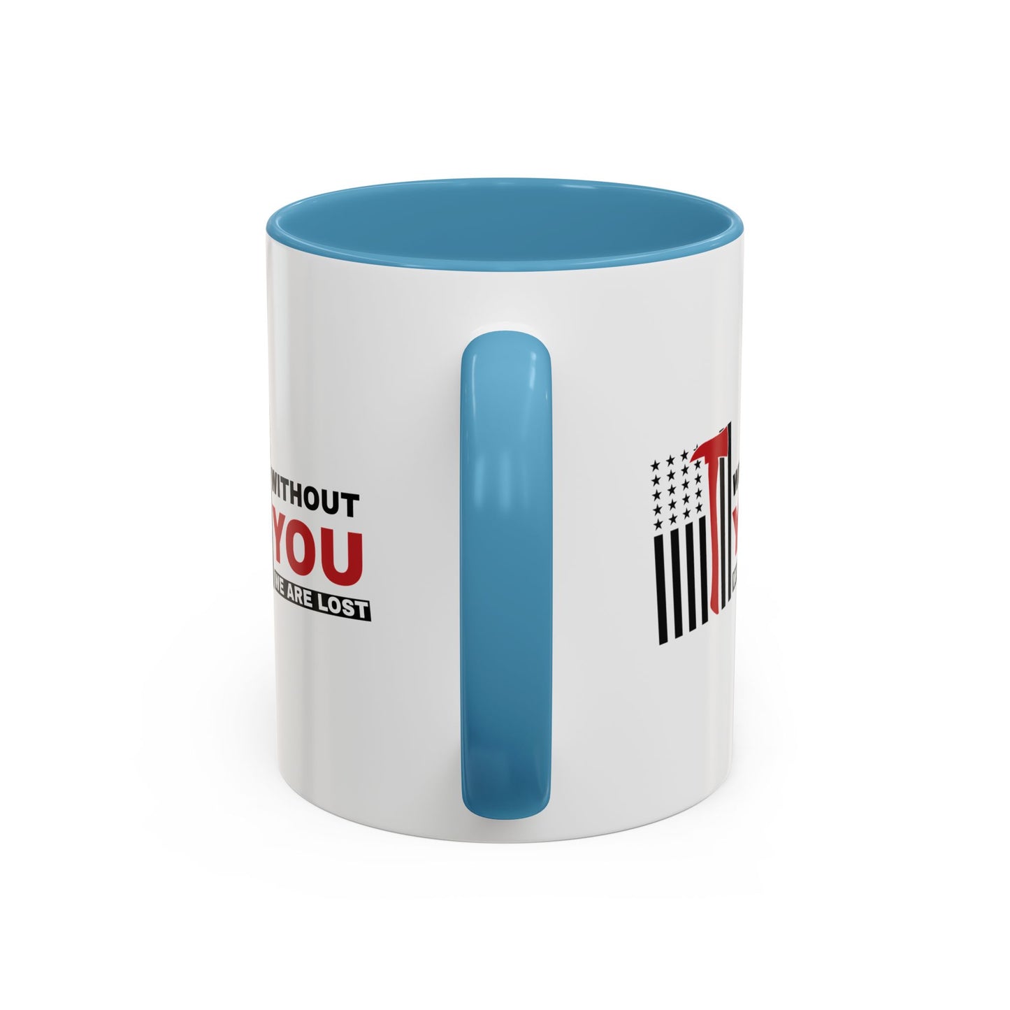Firefighter Accent Coffee Mug – Without you, we are lost