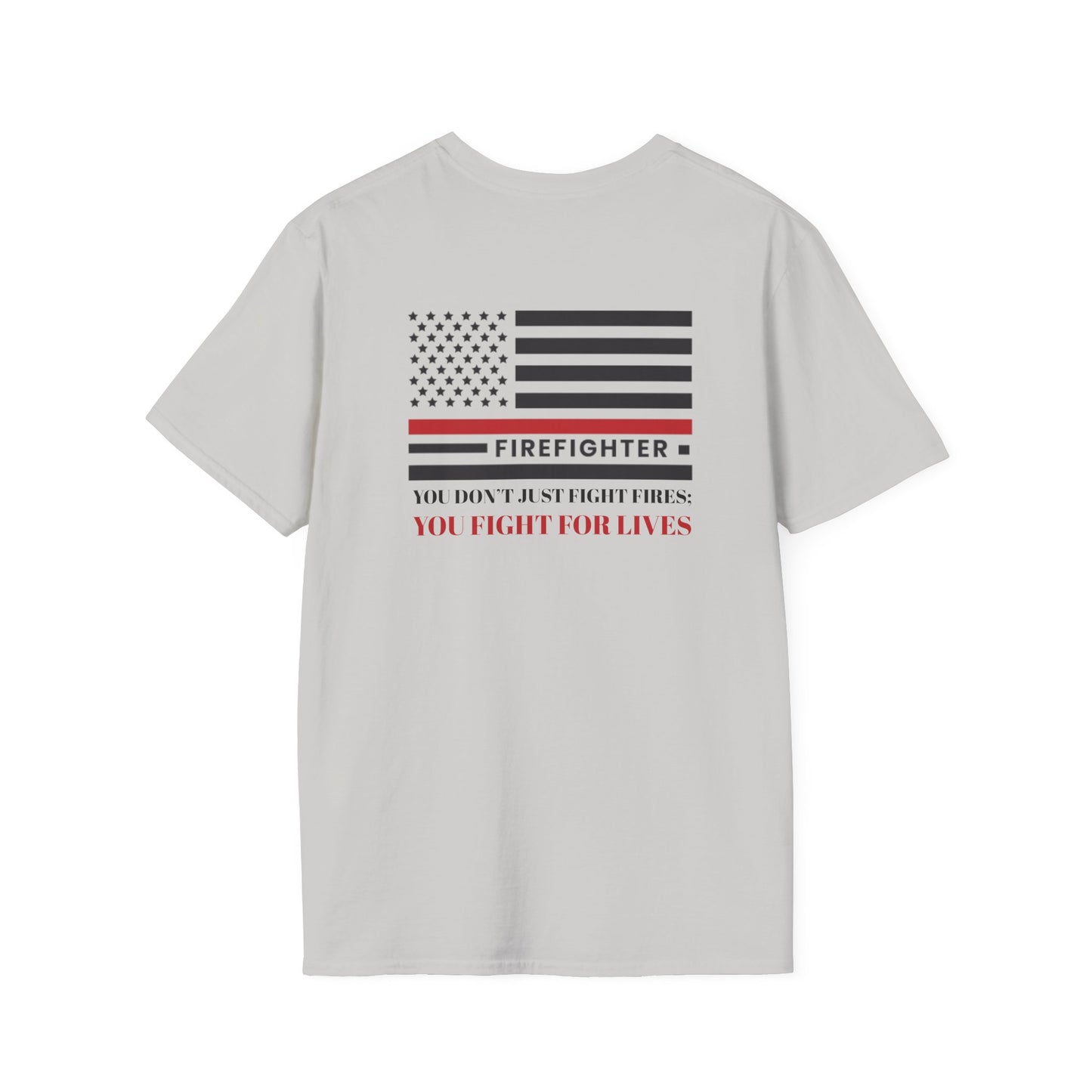 Firefighter Softstyle T-Shirt – You don’t just fight fires; you fight for lives