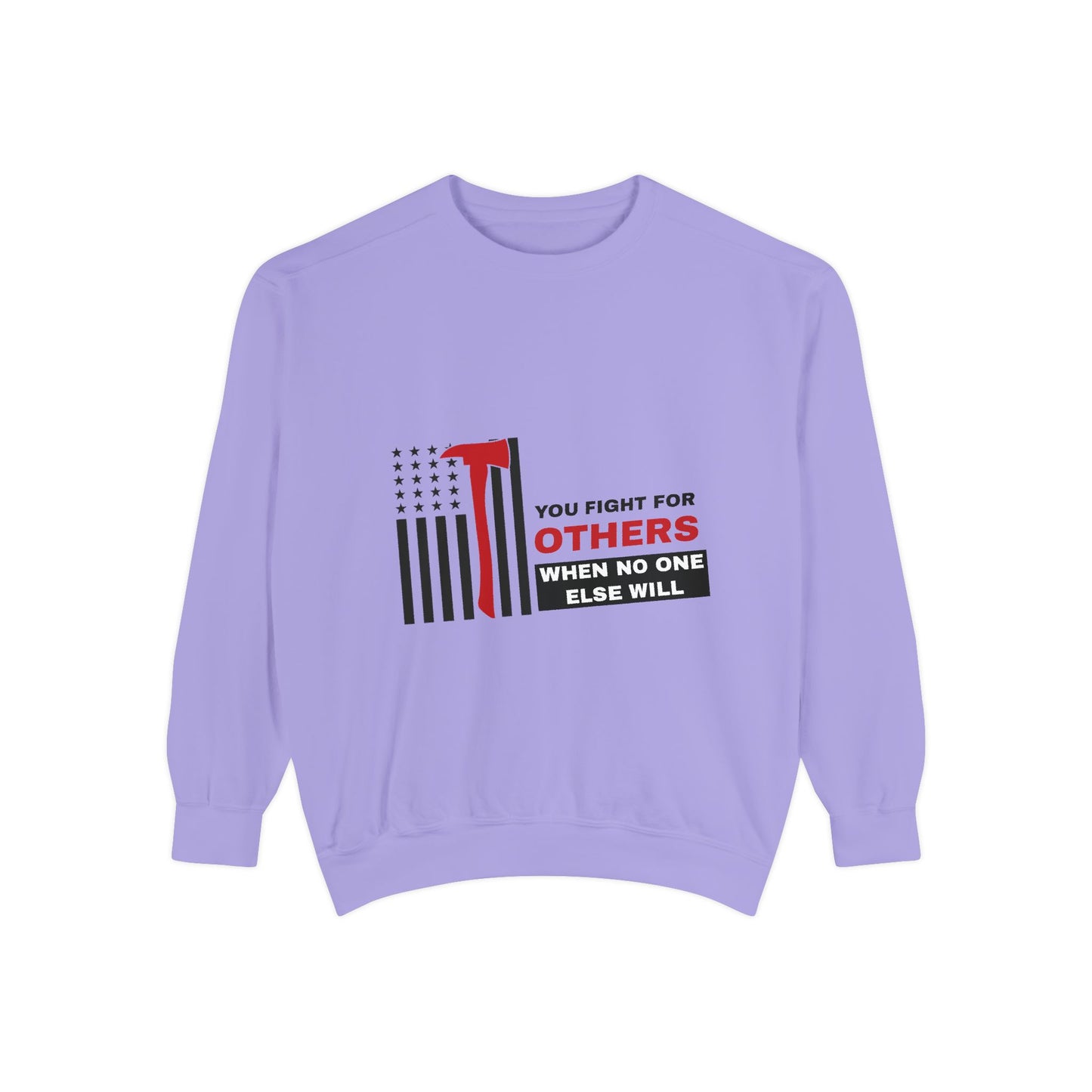 Firefighter Unisex Garment-Dyed Sweatshirt – You fight for others when no one else will