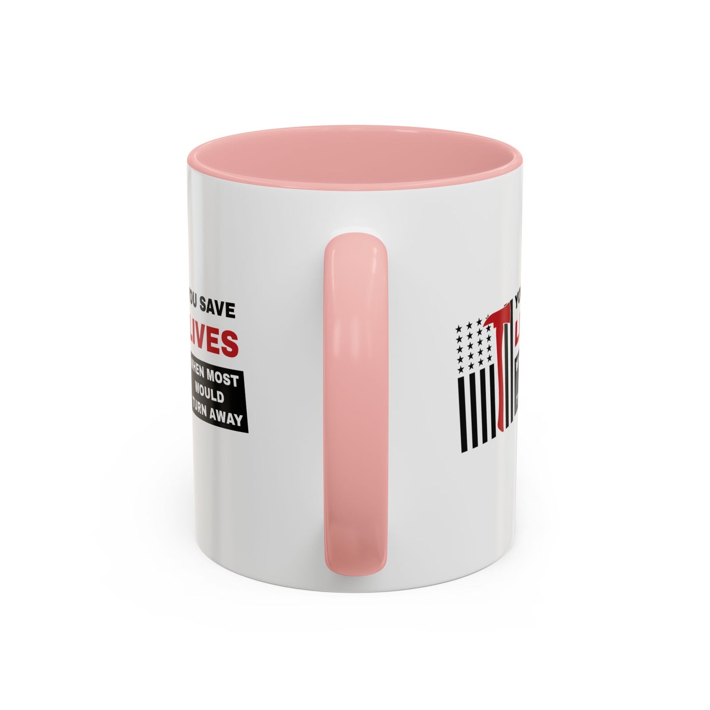 Firefighter Accent Coffee Mug – You save lives when most would turn away