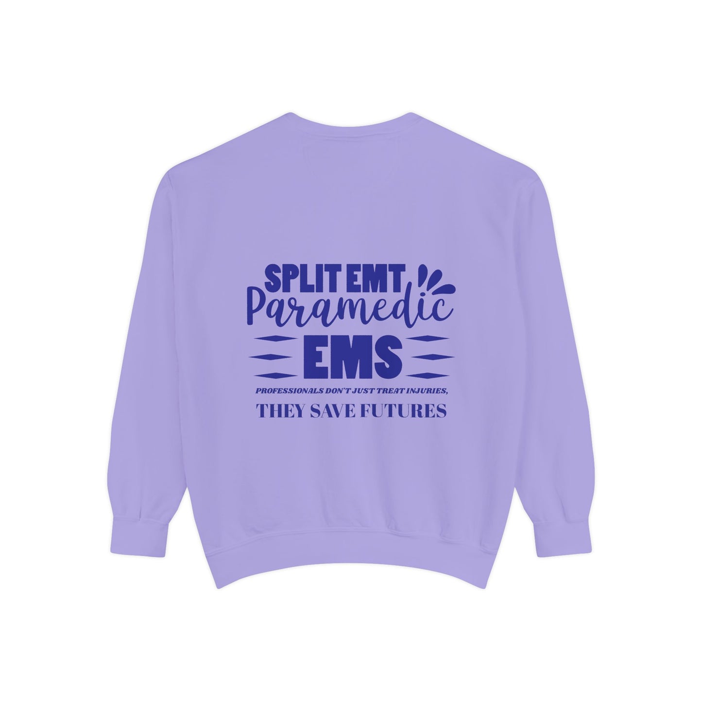 EMS Unisex Garment-Dyed Sweatshirt –EMS professionals don't just treat injuries, they save futures