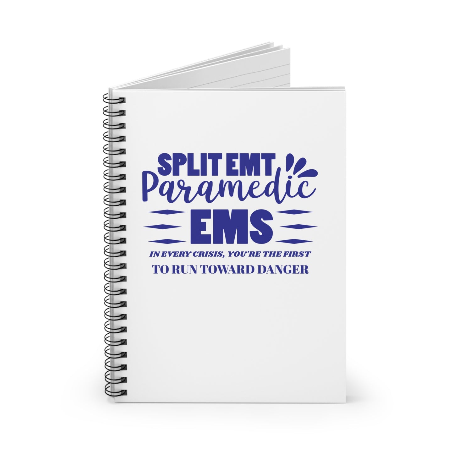 EMS Spiral Notebook – In every crisis, you're the first to run toward danger