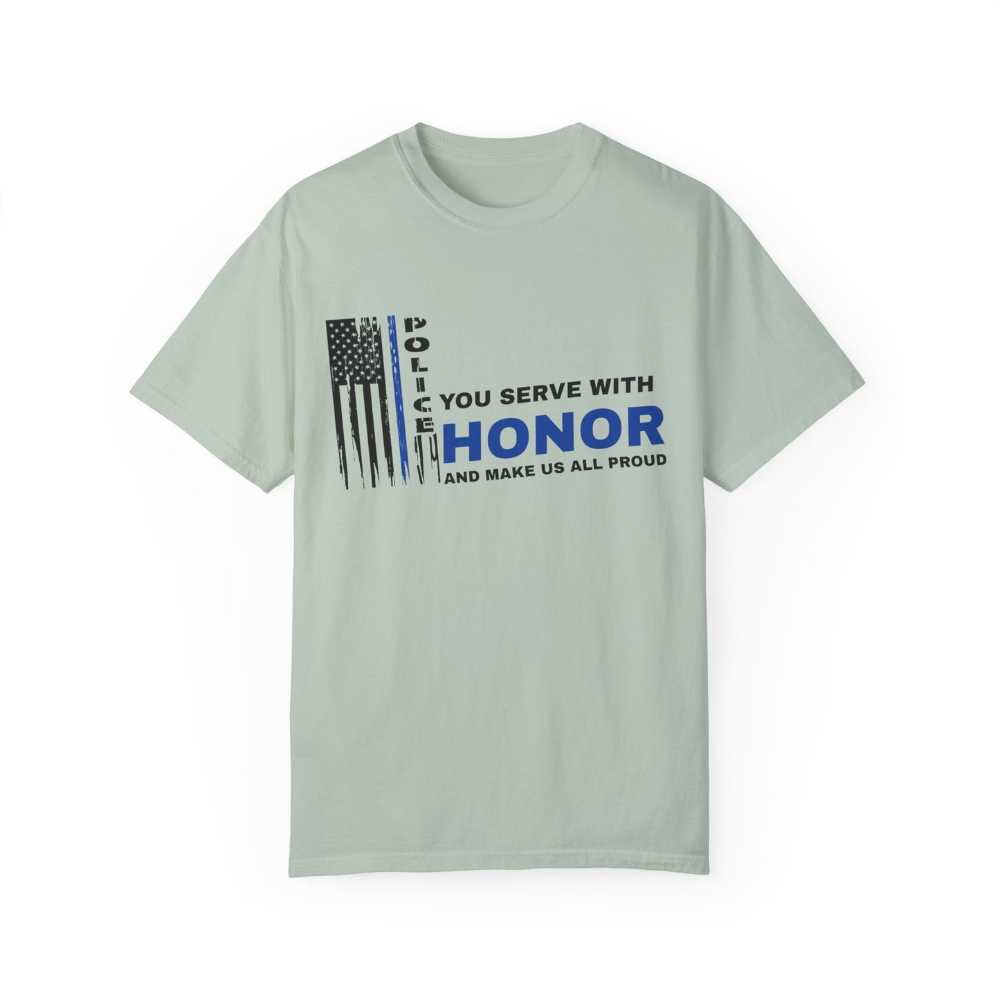 Police Unisex Garment-Dyed T-Shirt – You serve with honor and make us all proud