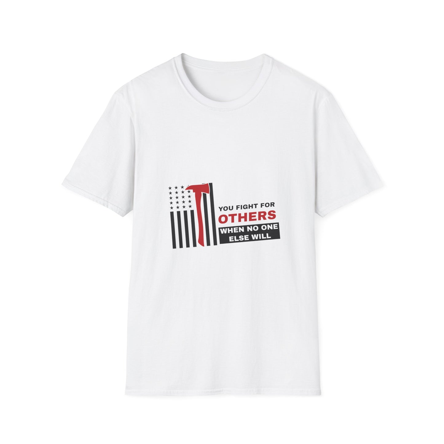 Firefighter Softstyle T-Shirt – You fight for others when no one else will
