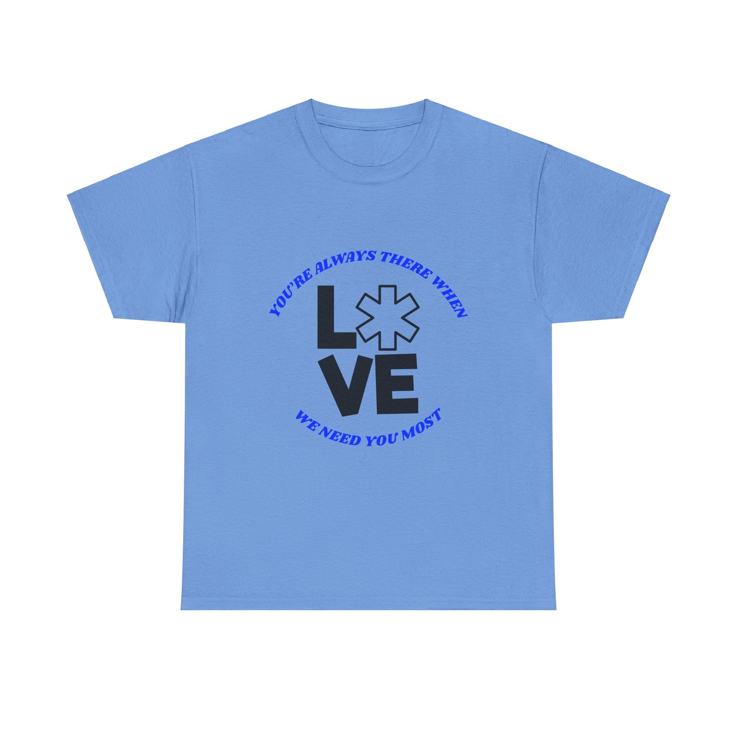 Appreciation T-Shirt - "You're Always There When We Need You Most"