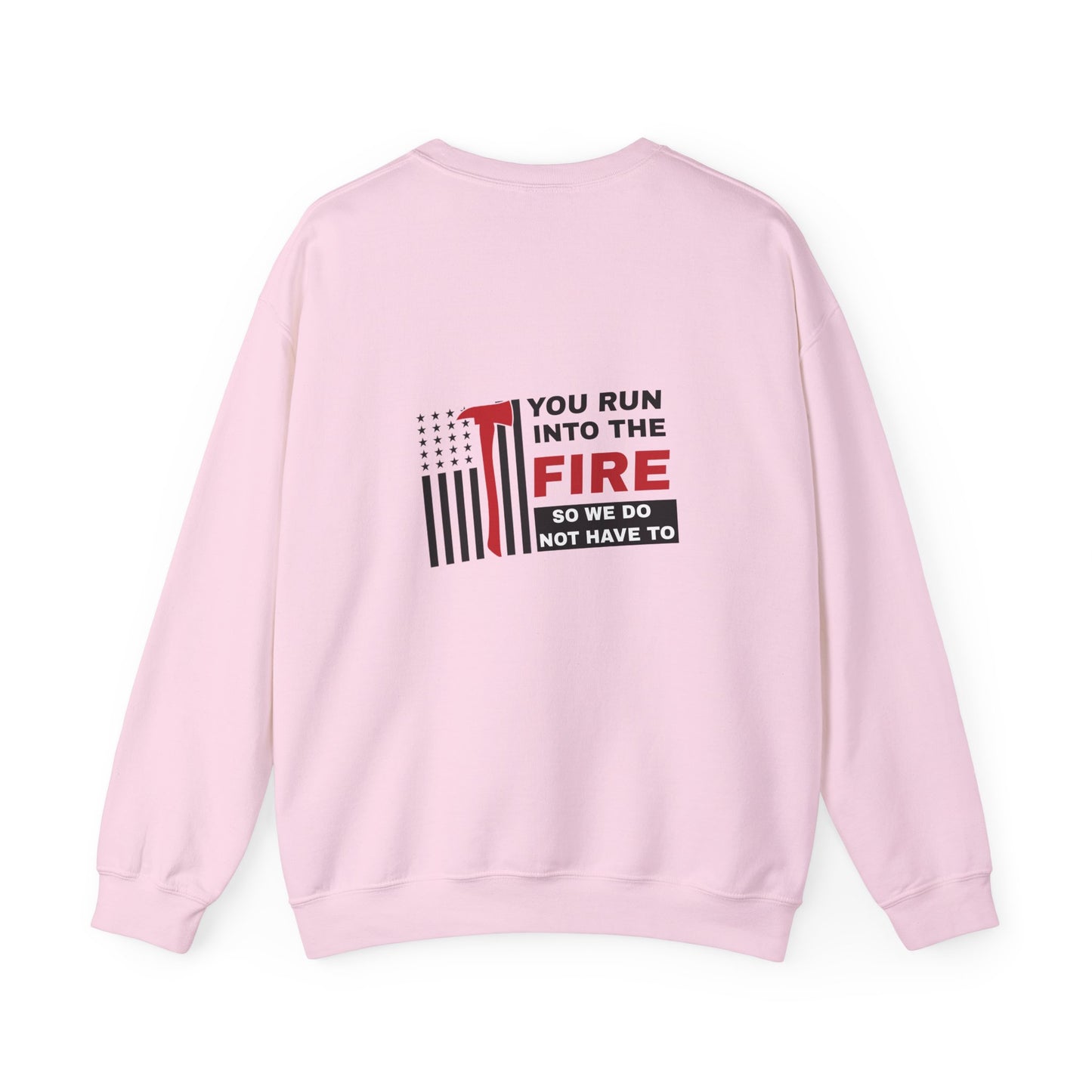 Firefighter Unisex Heavy Blend Crewneck Sweatshirt – You run into the fire, so we do not have to