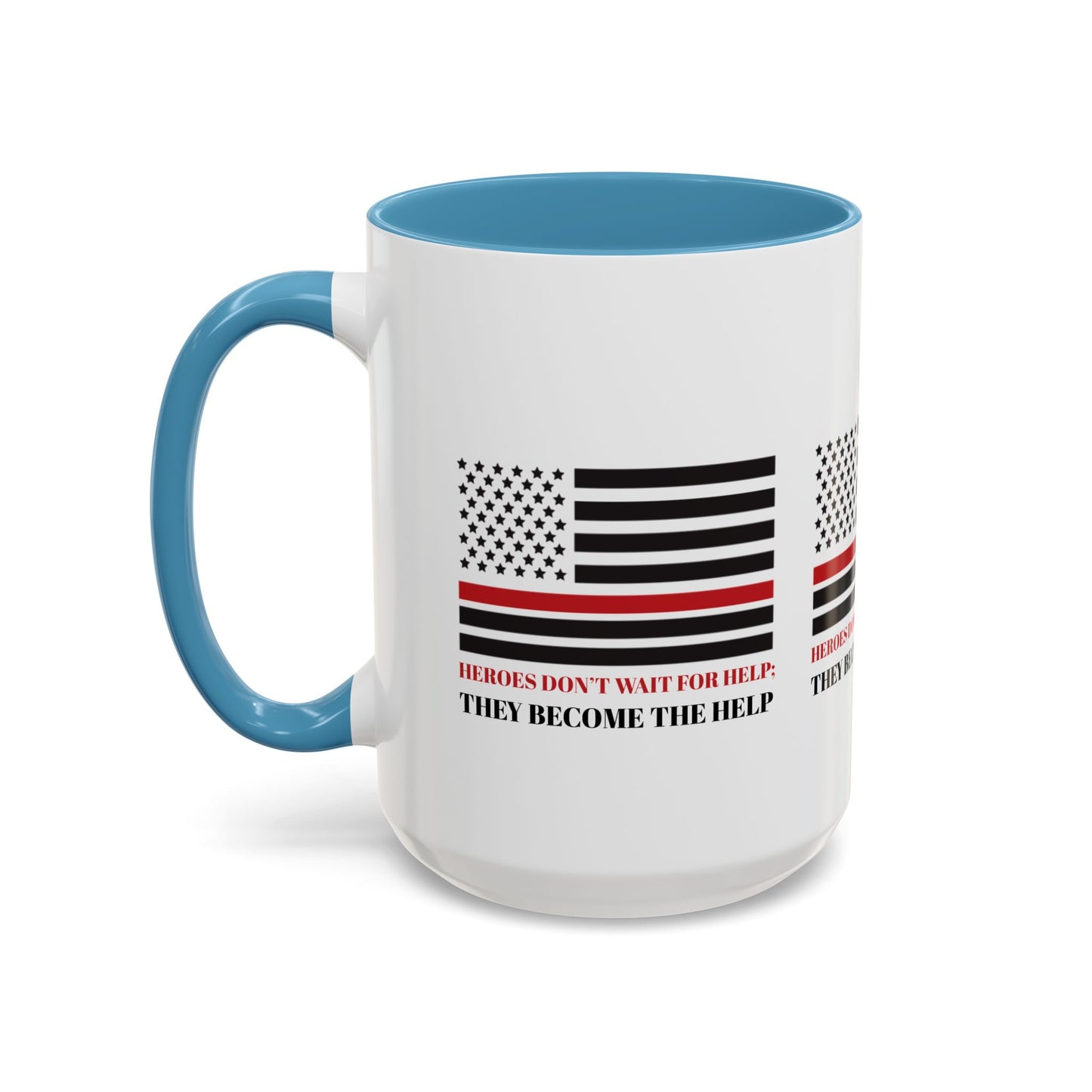 Firefighter Accent Coffee Mug – Heroes don’t wait for help; they become the help