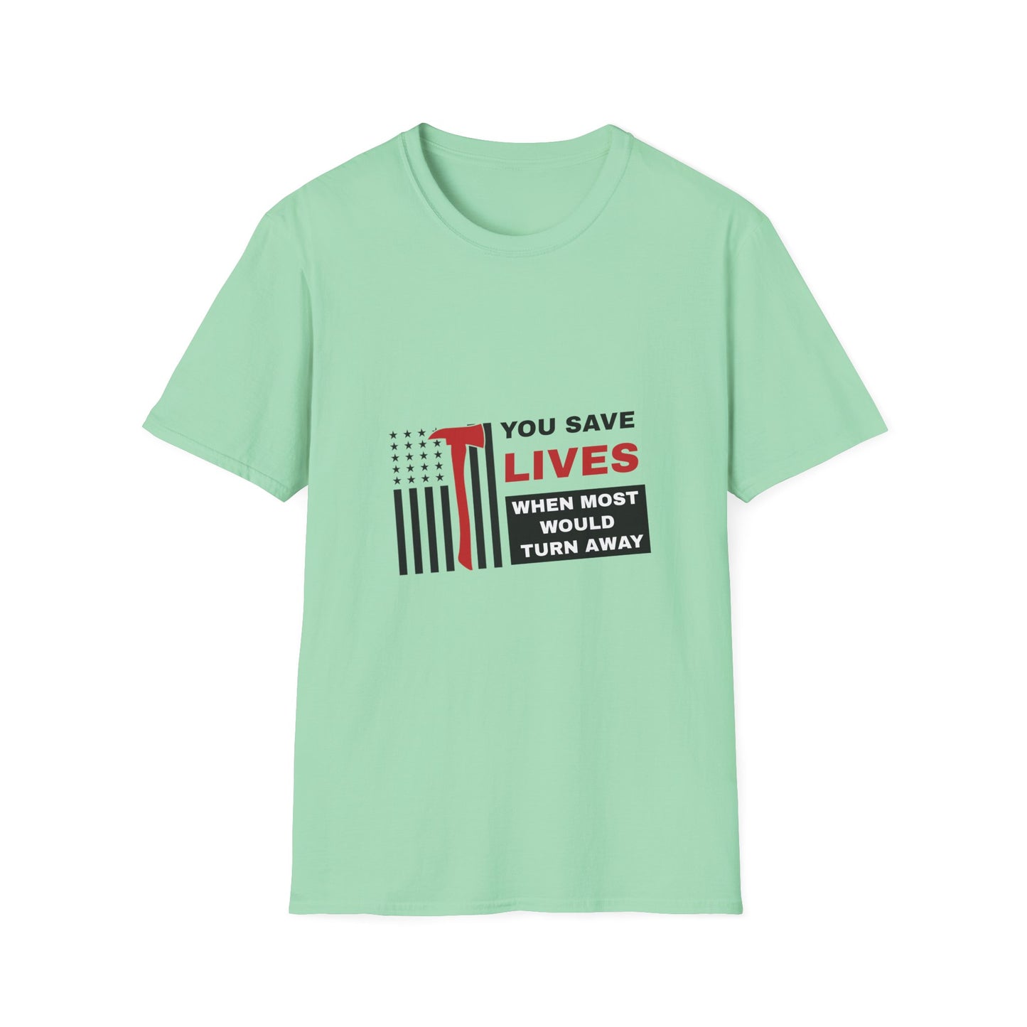 Firefighter Softstyle T-Shirt – You save lives when most would turn away