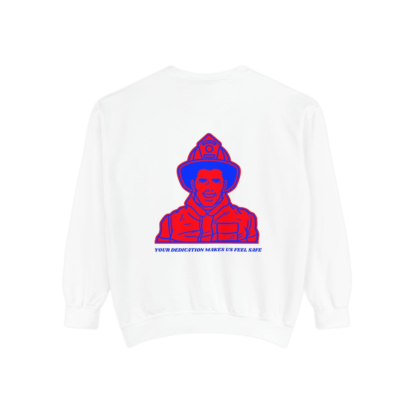 Firefighter Unisex Garment-Dyed Sweatshirt – Your dedication makes us feel safe