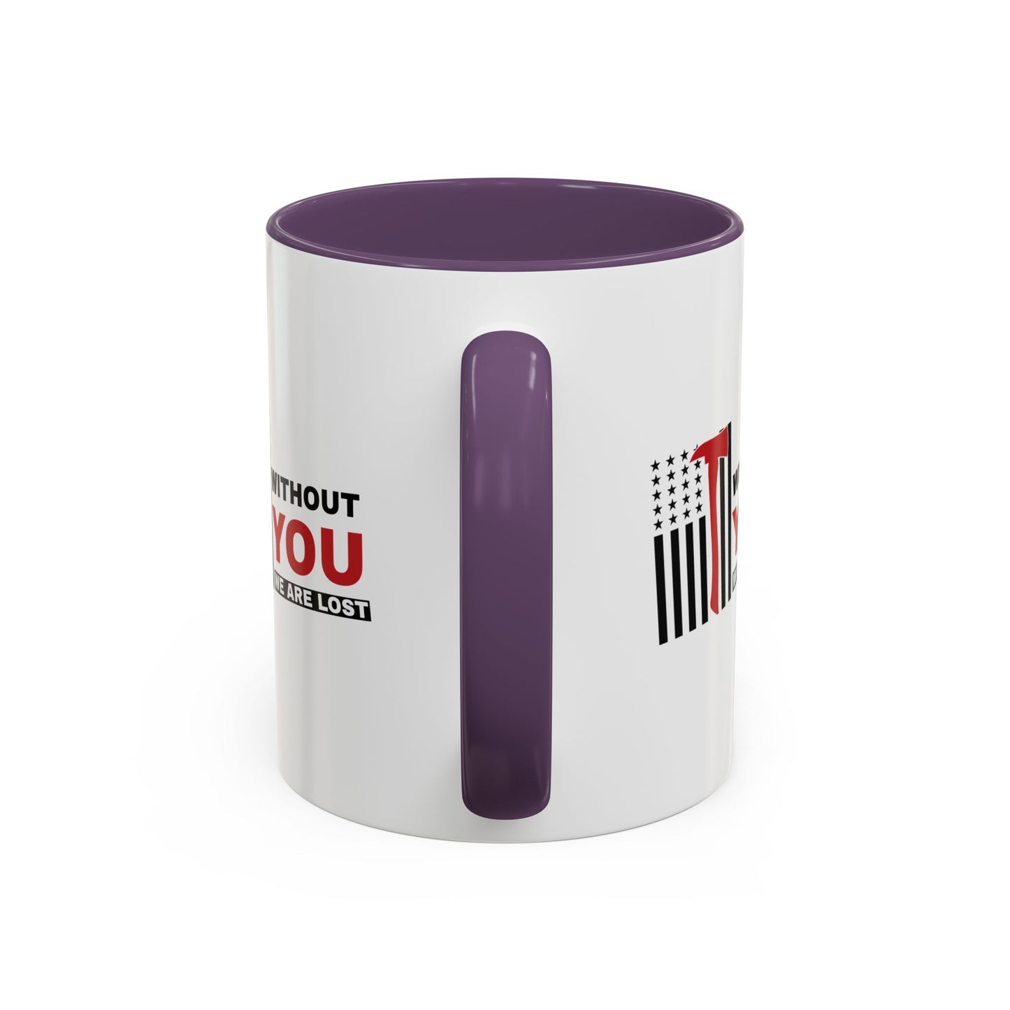 Firefighter Accent Coffee Mug – Without you, we are lost