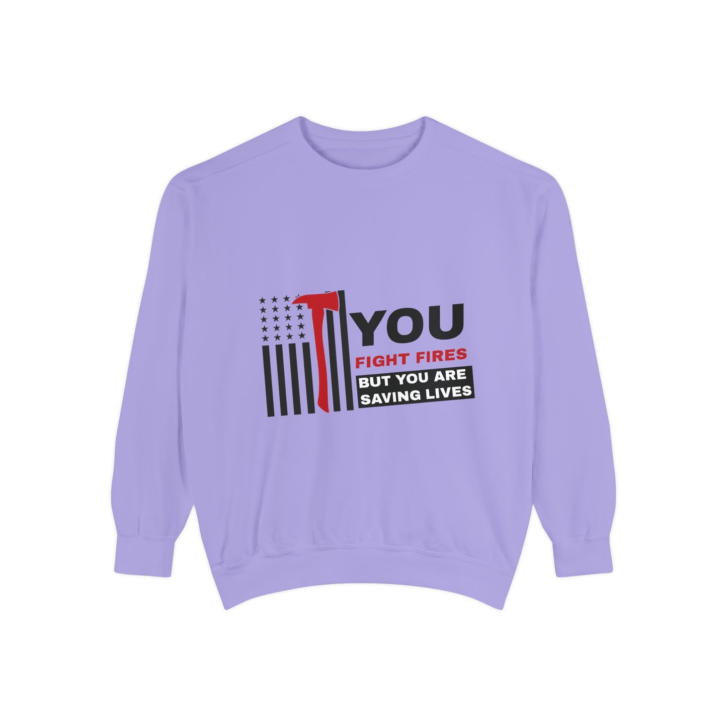 Firefighter Unisex Garment-Dyed Sweatshirt – You fight fires, but you are saving lives