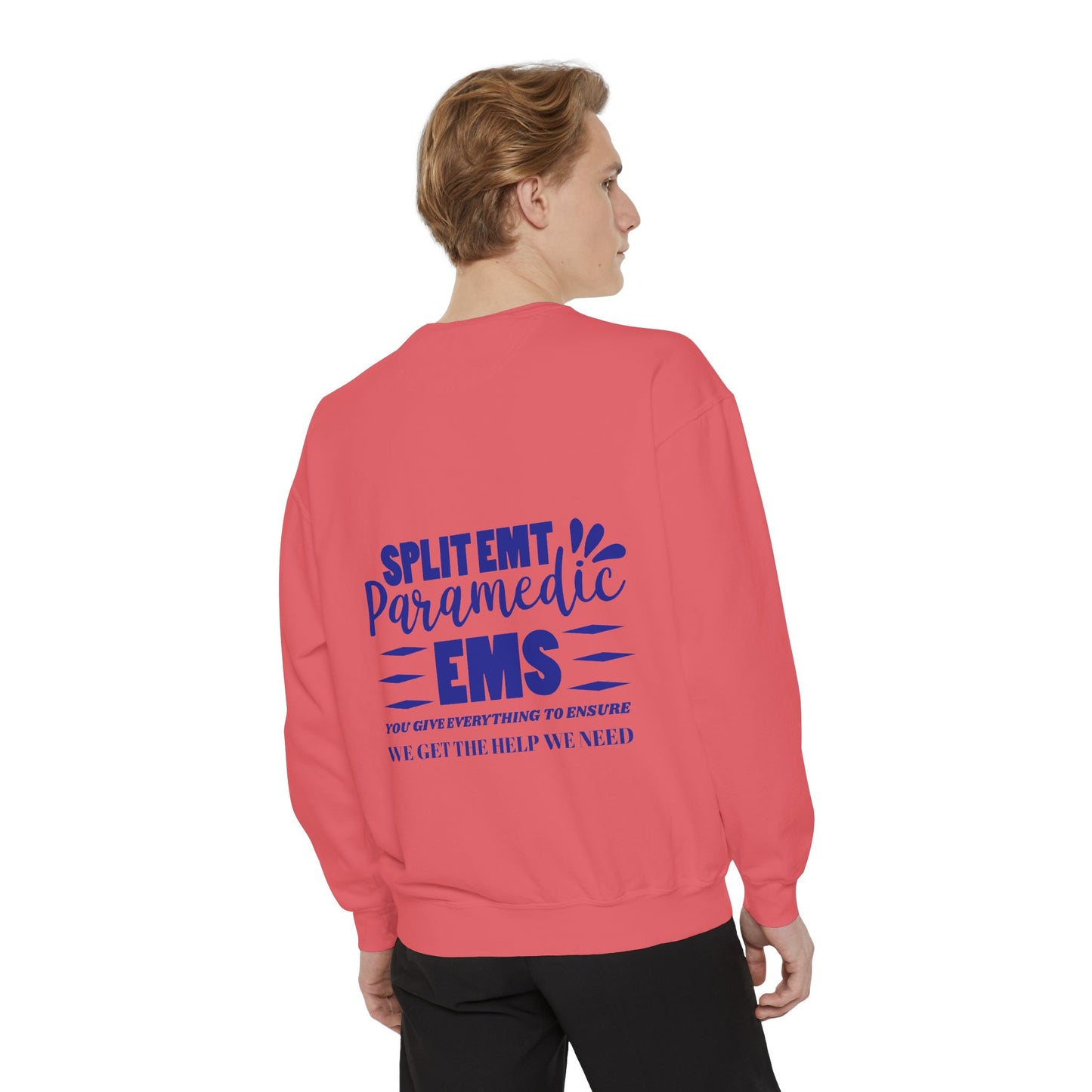EMS Unisex Garment-Dyed Sweatshirt –You give everything to ensure we get the help we need