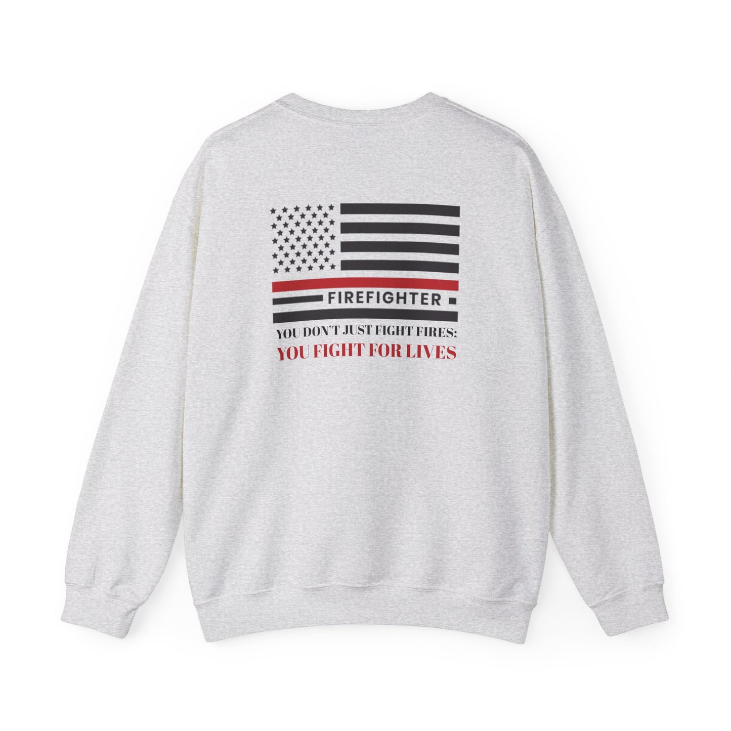 Firefighter Unisex Heavy Blend Crewneck Sweatshirt – You don’t just fight fires; you fight for lives