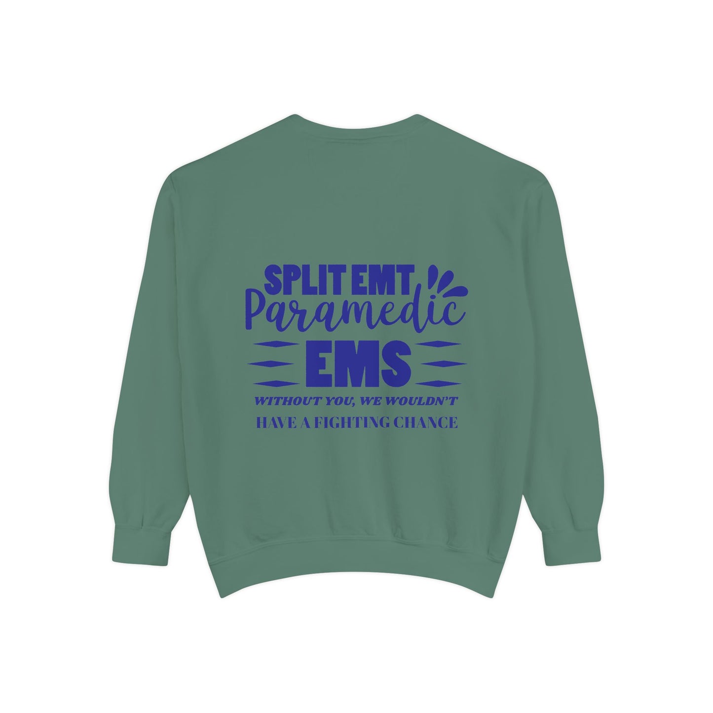 EMS Unisex Garment-Dyed Sweatshirt –Without you, we wouldn’t have a fighting chance