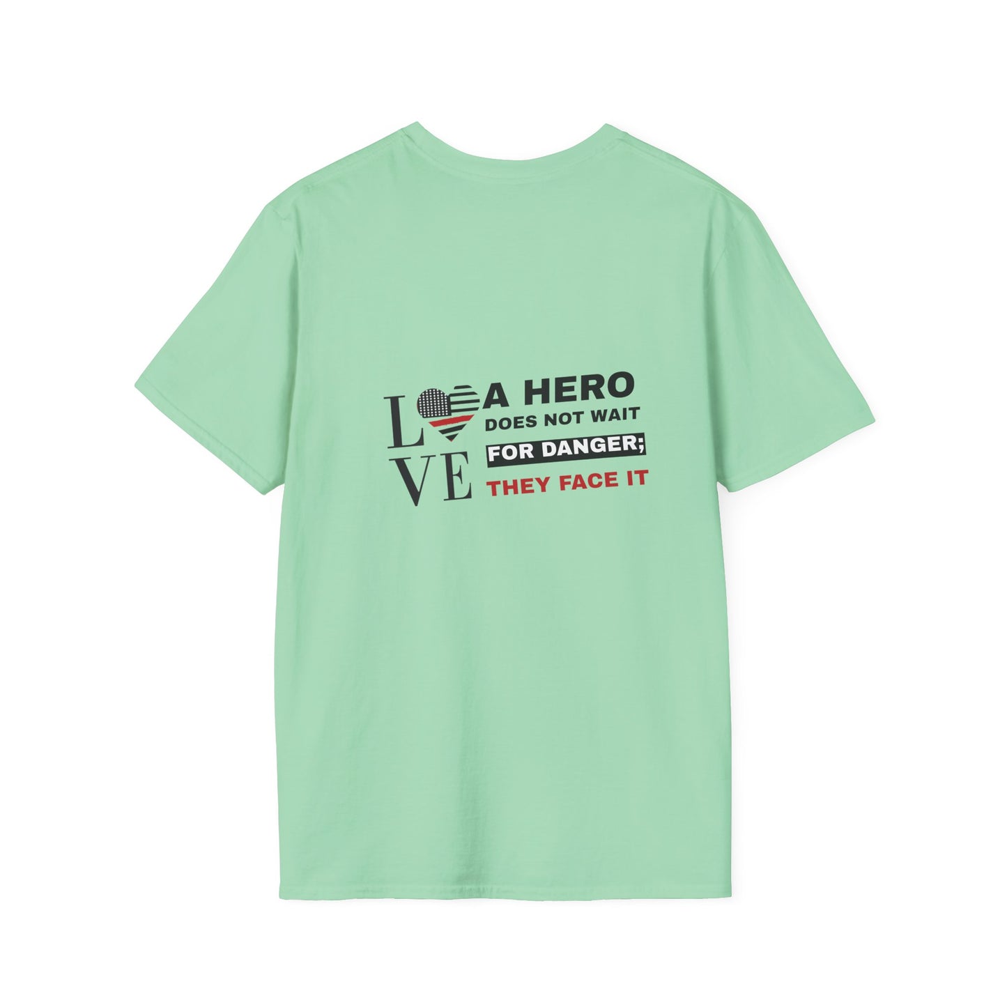 Firefighter Softstyle T-Shirt – A hero does not wait for danger; they face it
