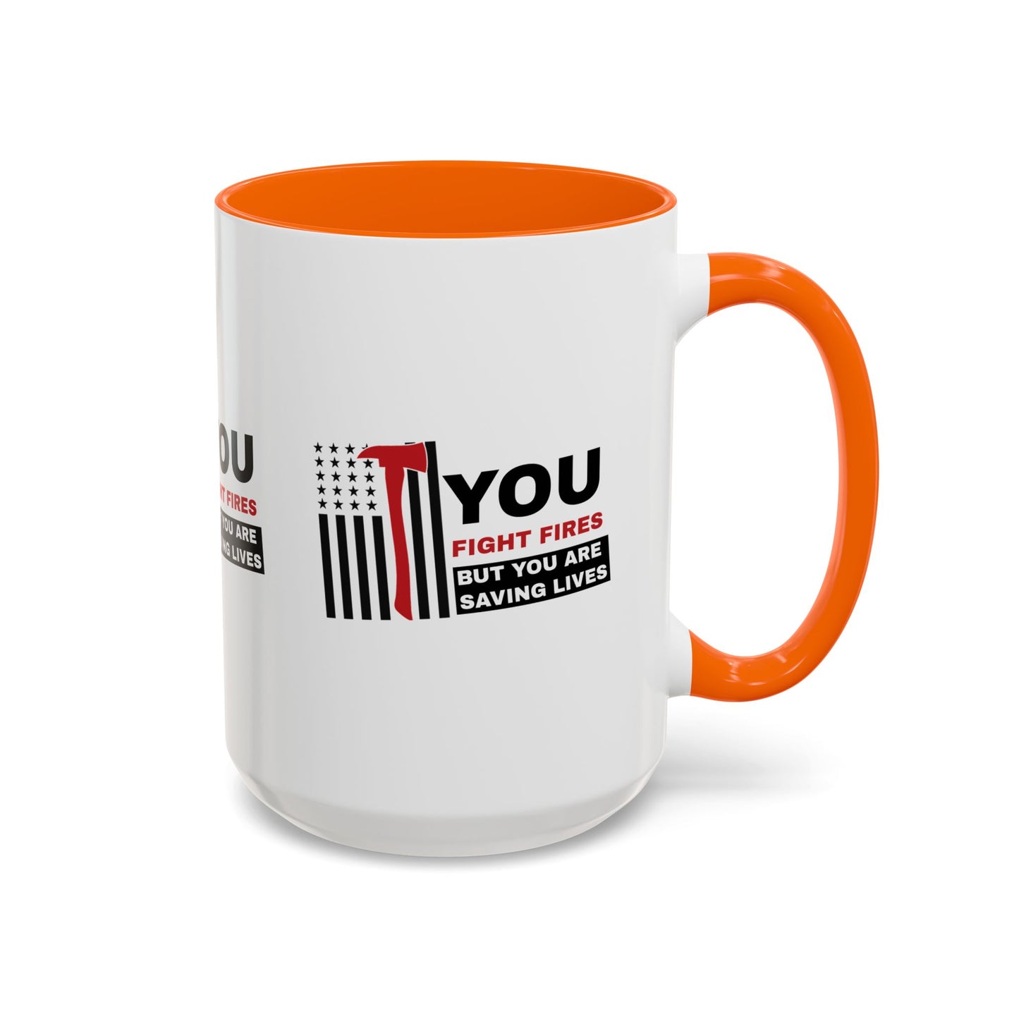 Firefighter Accent Coffee Mug – You fight fires, but you are saving lives