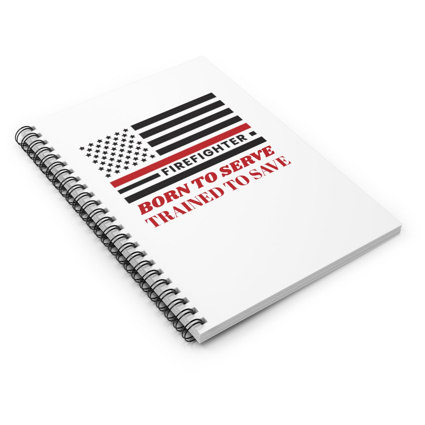Firefighter Spiral Notebook – Born to serve, trained to save