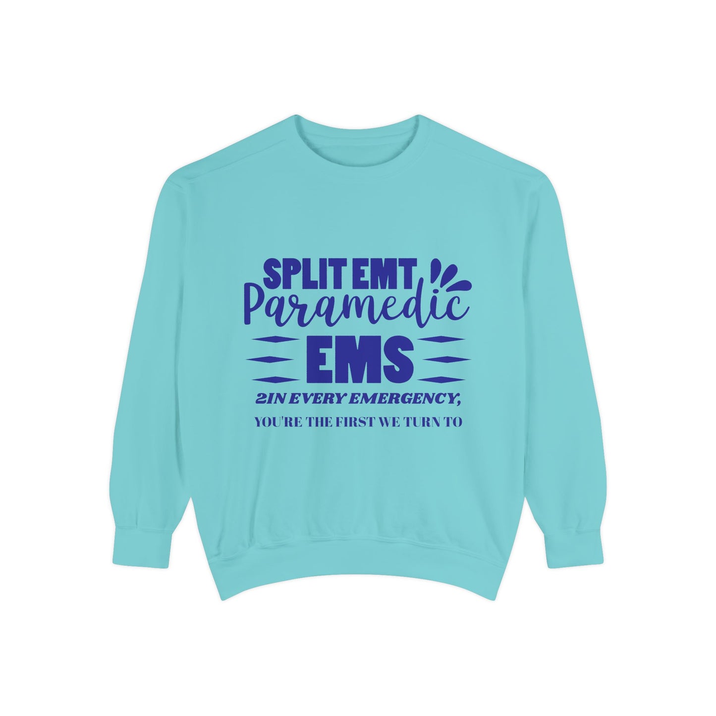 EMS Unisex Garment-Dyed Sweatshirt –2In every emergency, you're the first we turn to