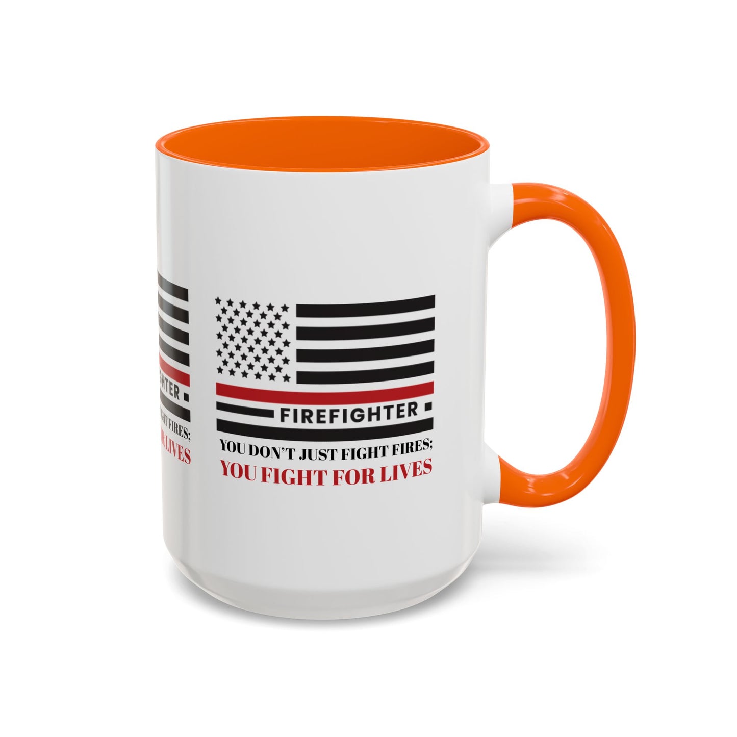 Firefighter Accent Coffee Mug – You don’t just fight fires; you fight for lives
