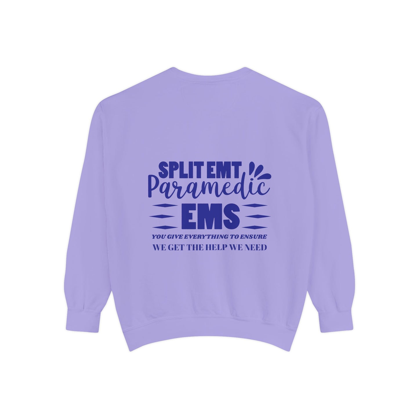 EMS Unisex Garment-Dyed Sweatshirt –You give everything to ensure we get the help we need